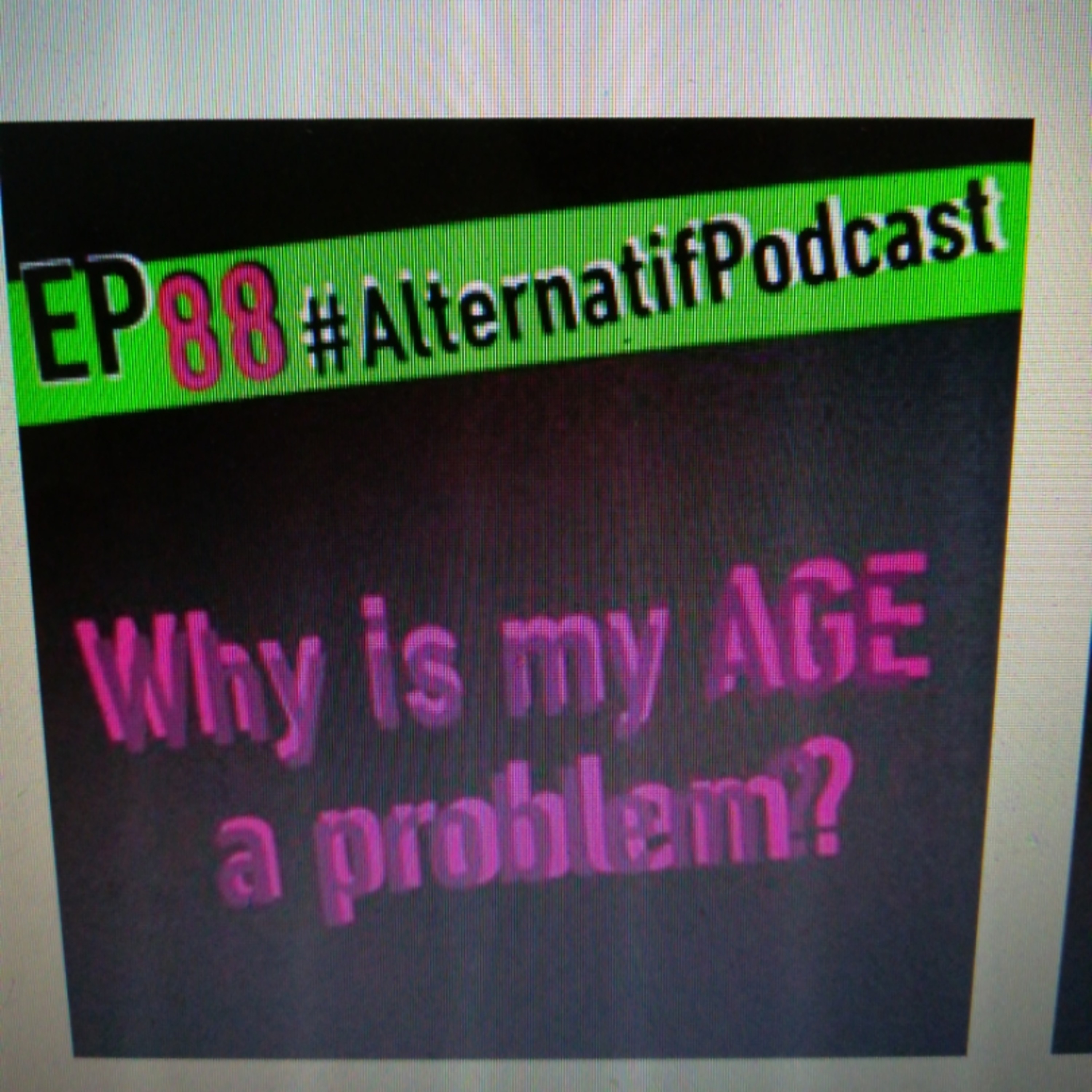 Ep88, Why is my AGE a problem?  episode artwork