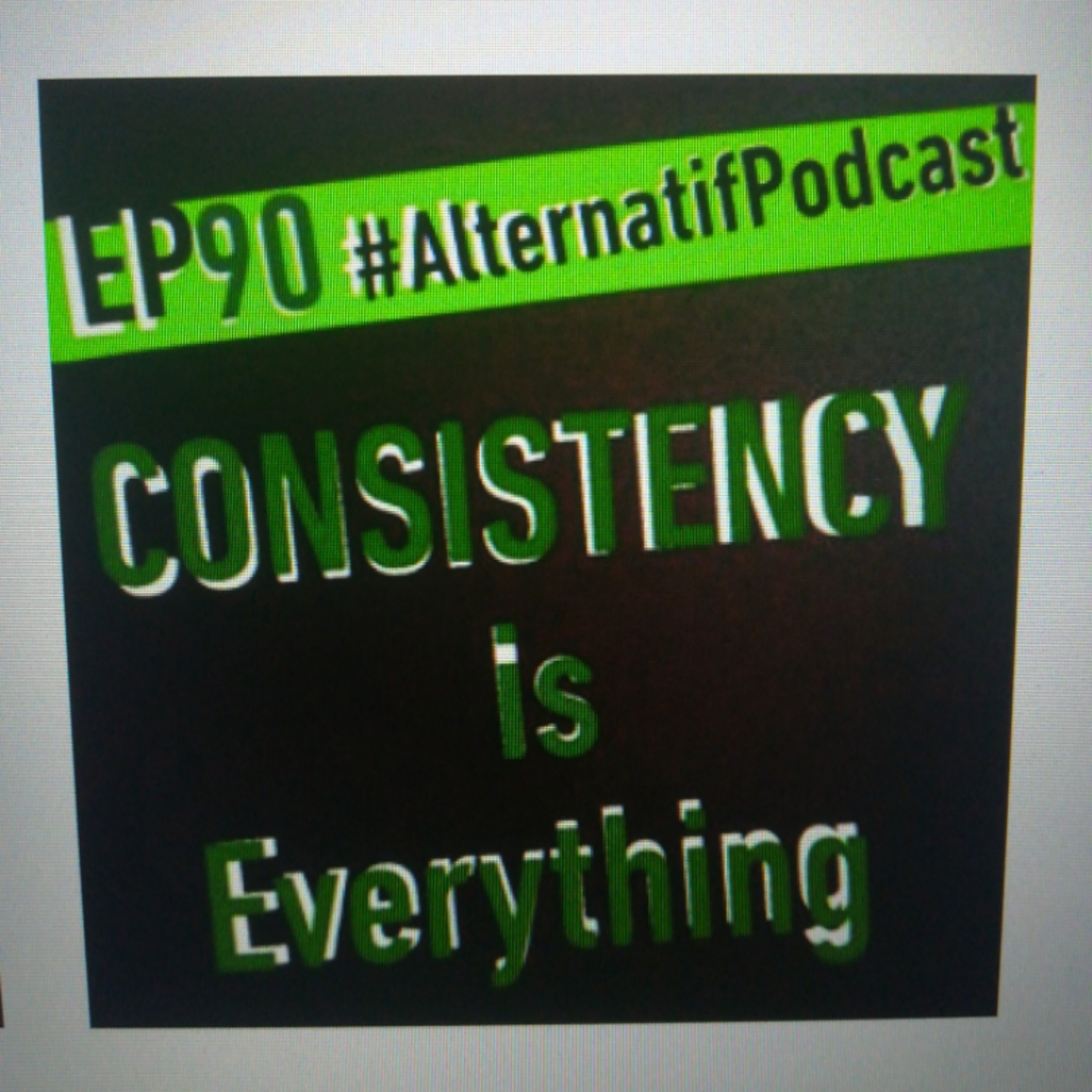Ep.90, CONSISTENCY is Everything  episode artwork