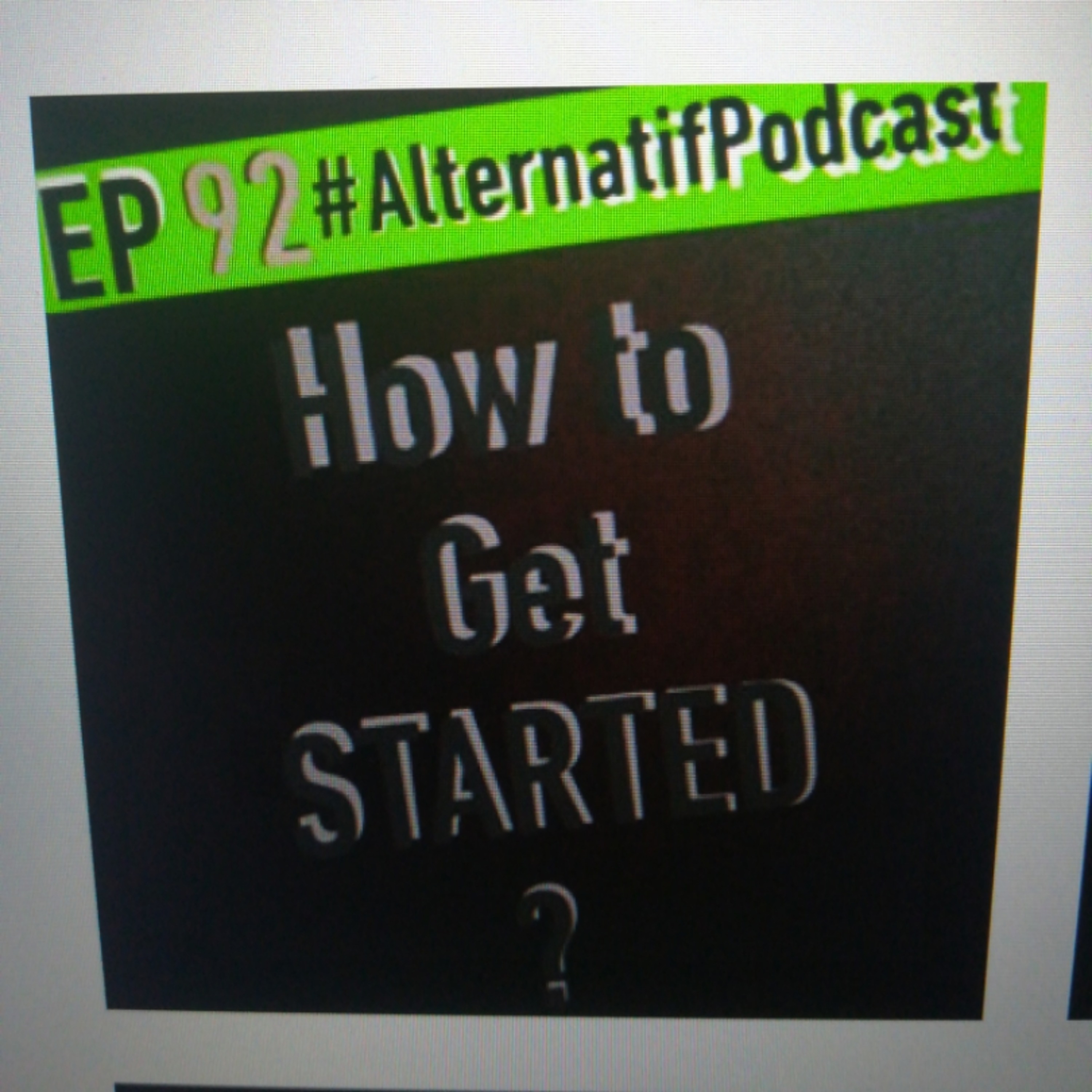 Ep.92, How to get started?