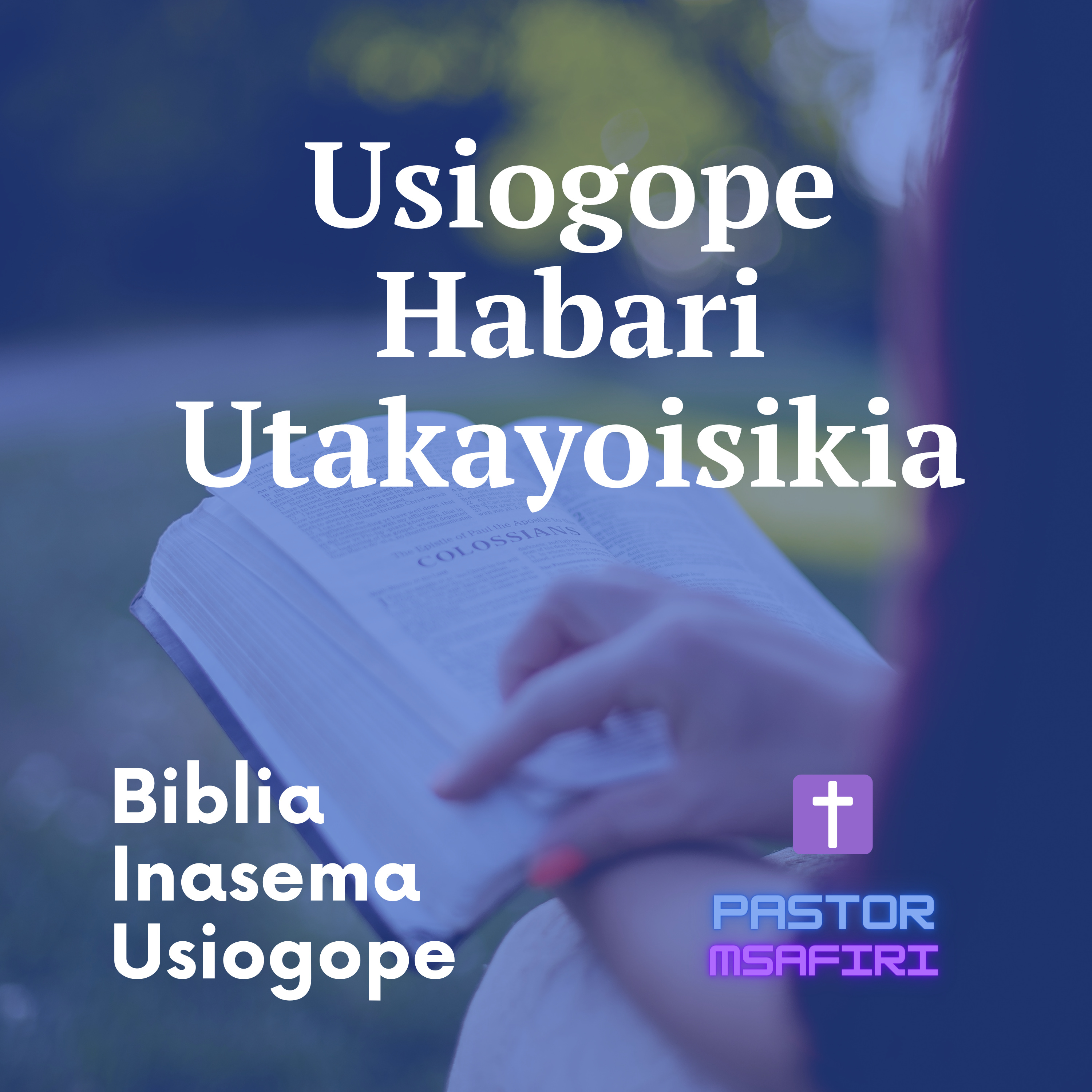 Biblia Inasema Usiogope