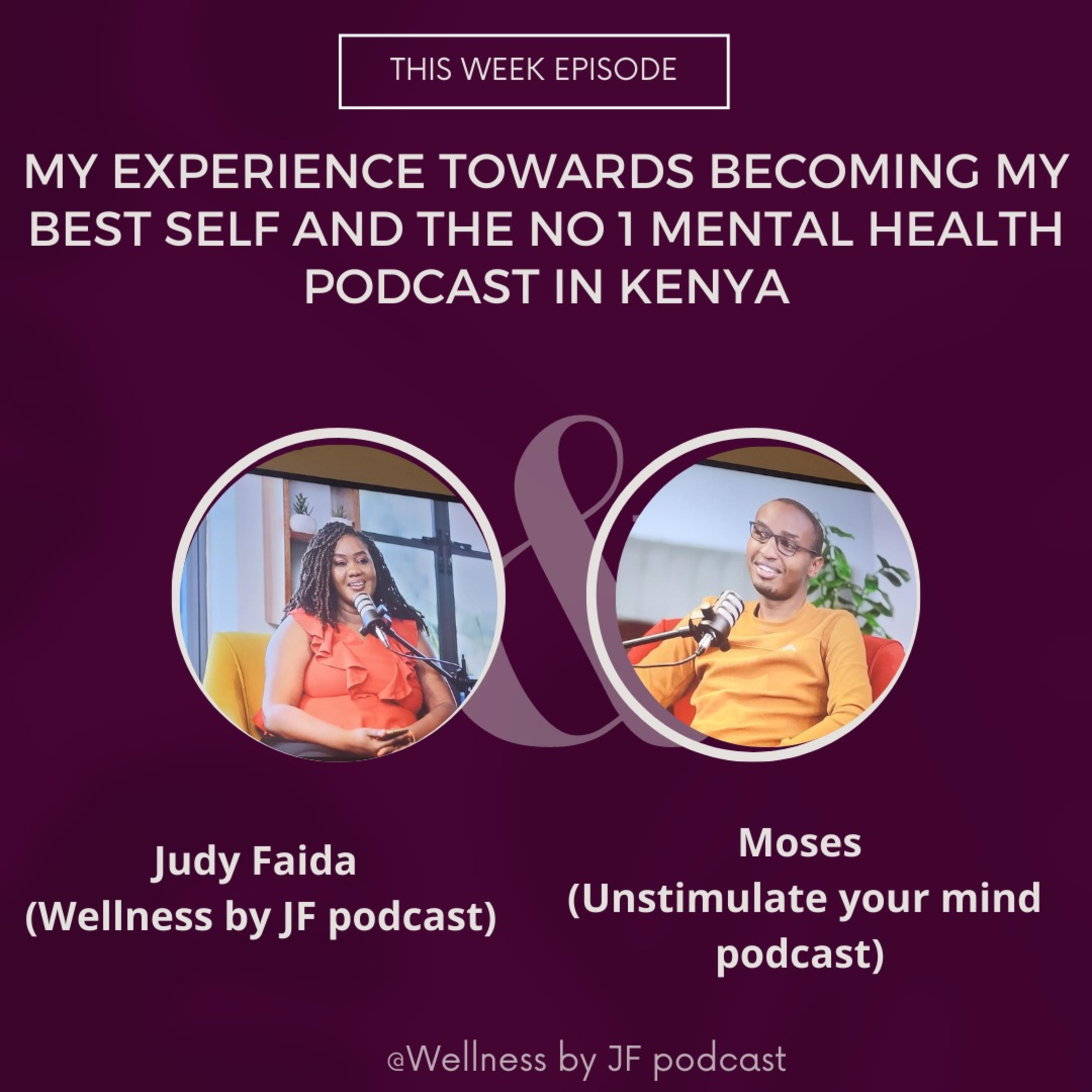 My Experience Towards Becoming My Best Self and The No.1 Mental Health Podcast in Kenya-Moses Kuria