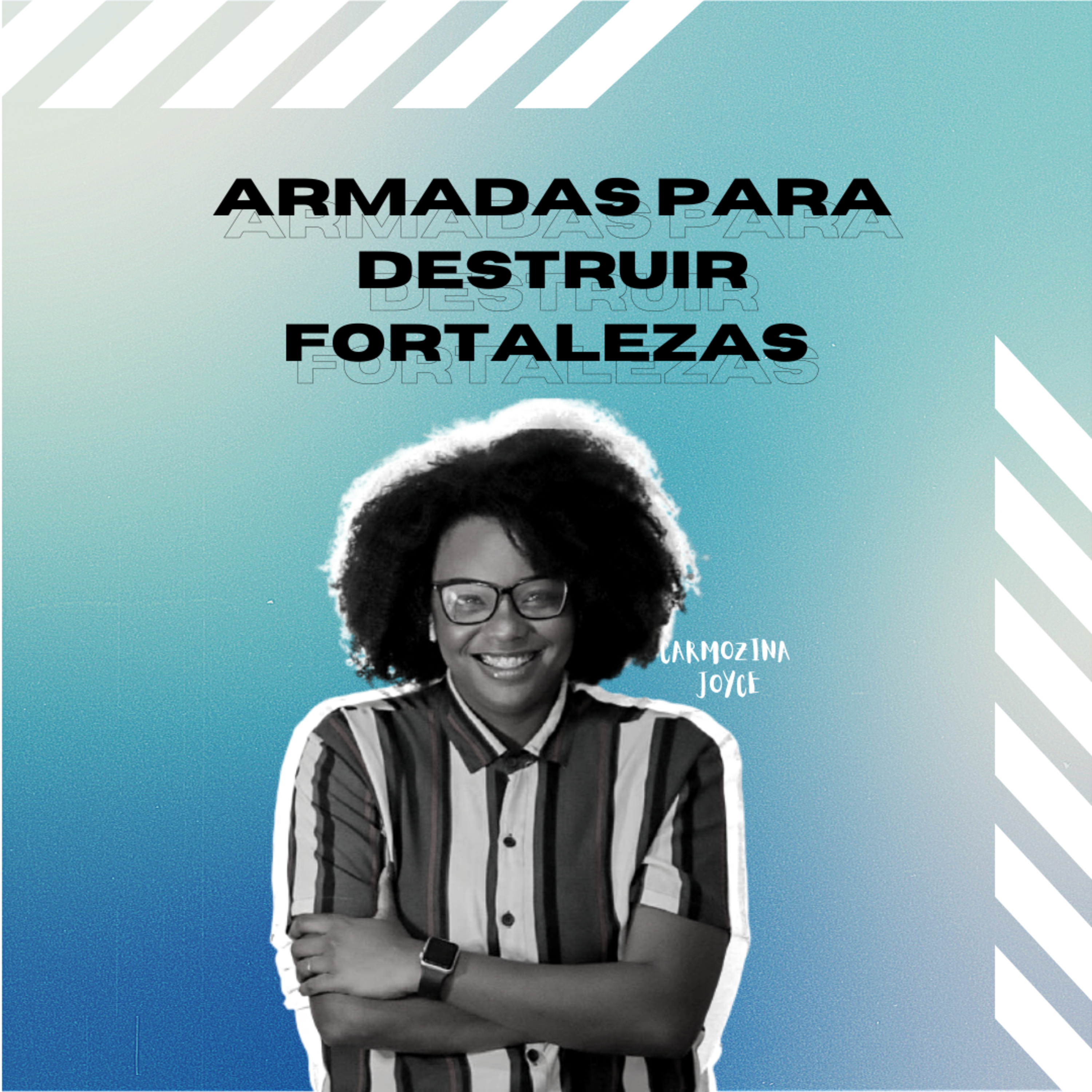 Carmoniza Joyce - Armadas Para Destruir Fortalezas episode artwork