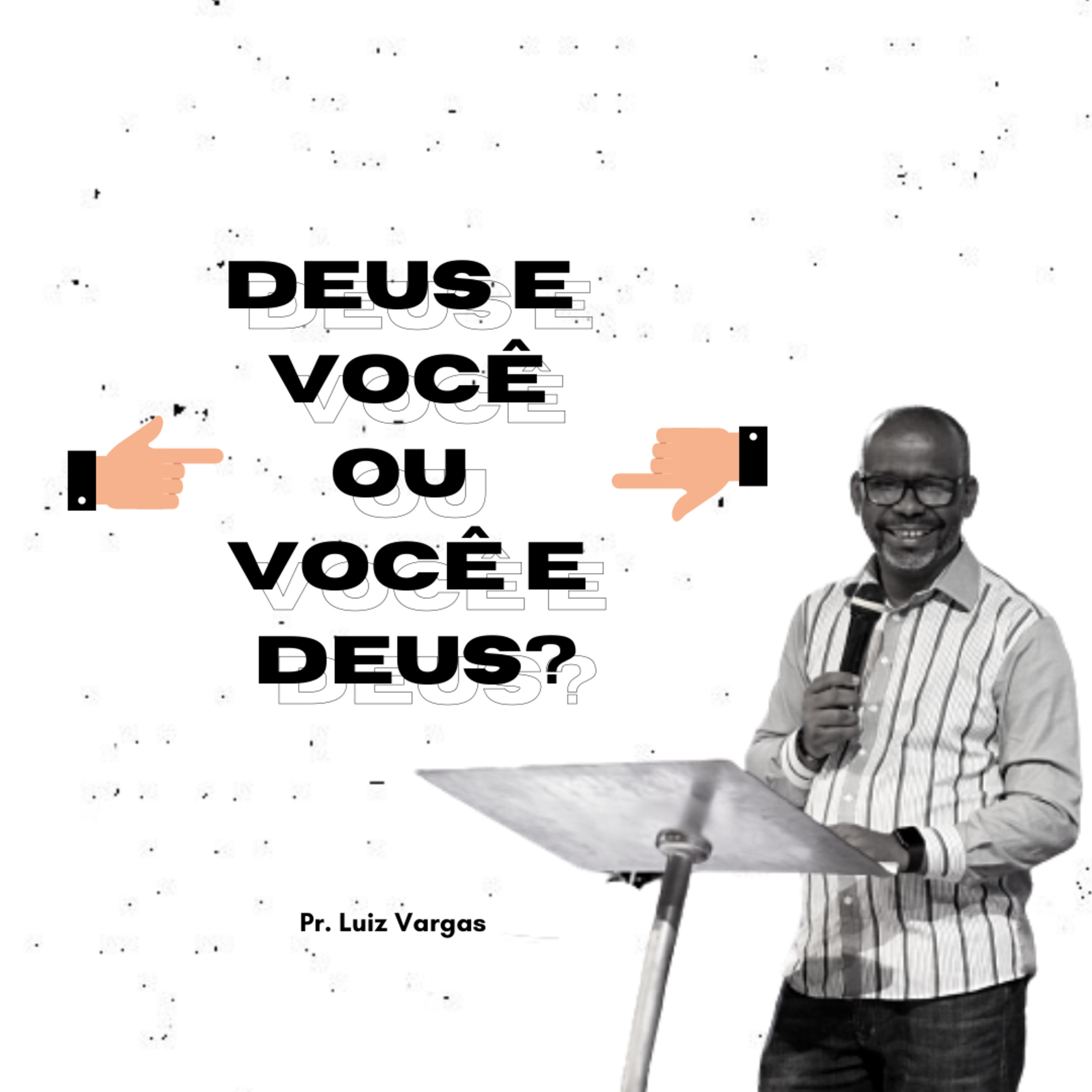 Pr Luiz Vargas - Deus e você ou você e Deus? episode artwork