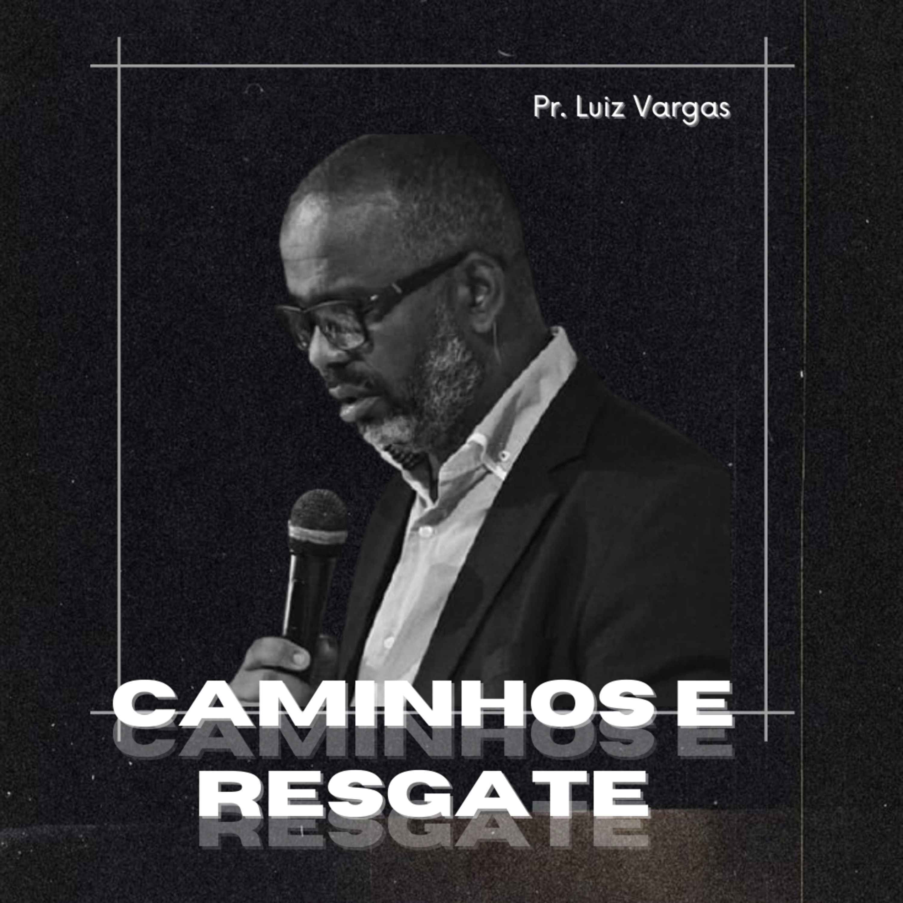Pr LUIZ VARGAS - CAMINHOS E RESGATE  episode artwork