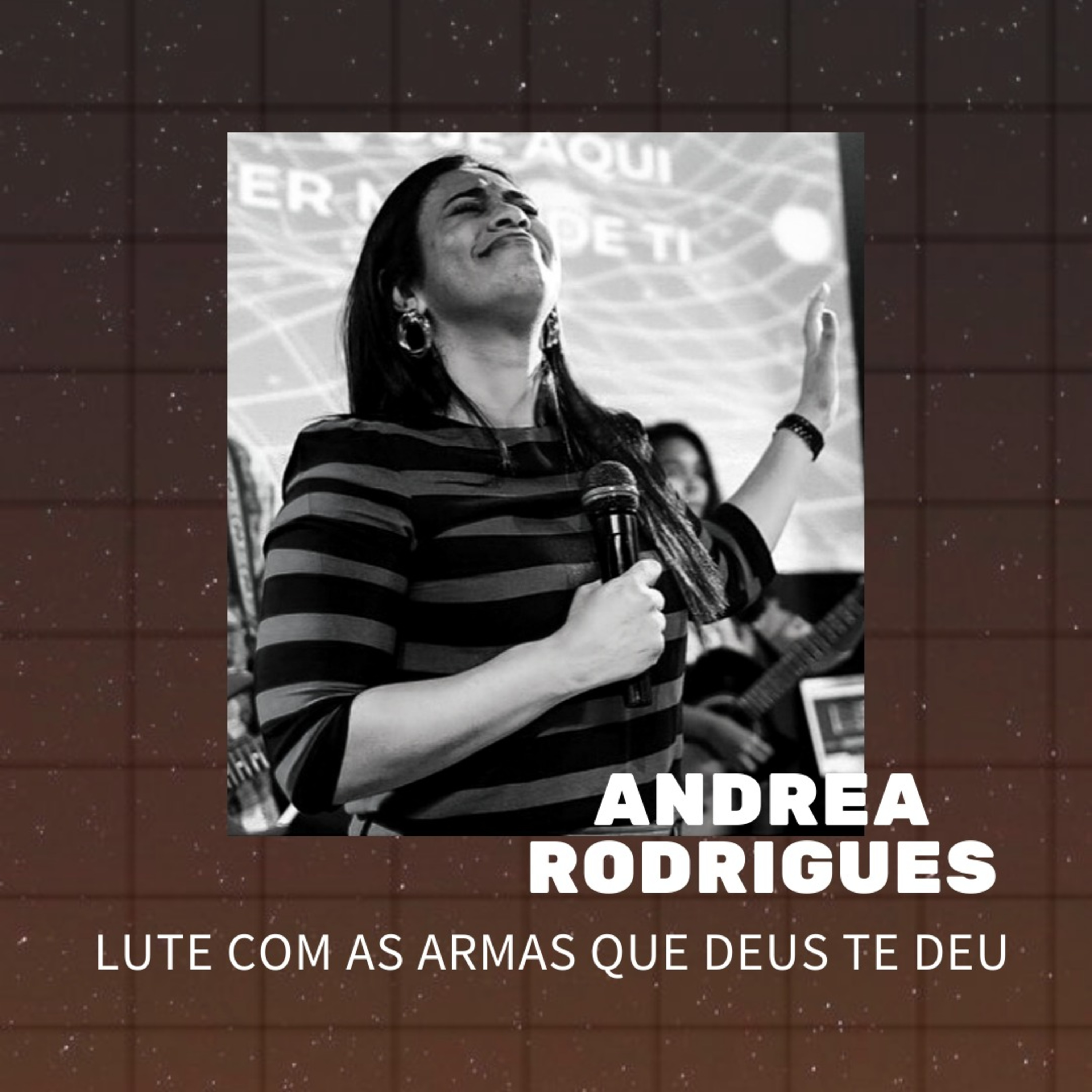 ANDREA RODRIGUES - LUTE COM AS ARMAS QUE DEUS TE DEU episode artwork