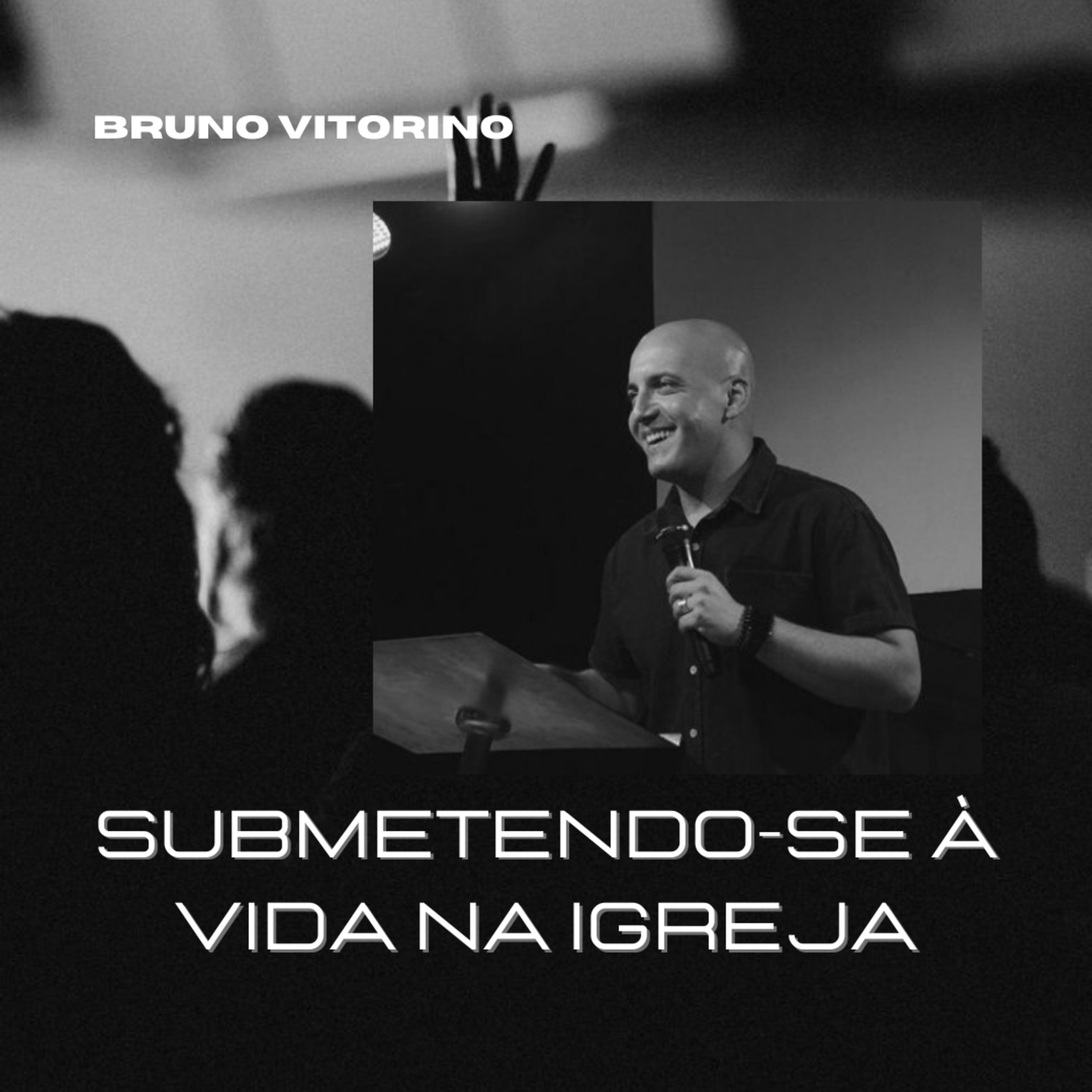 BRUNO VITORINO - SUBMETENDO-SE Á VIDA DA IGREJA episode artwork