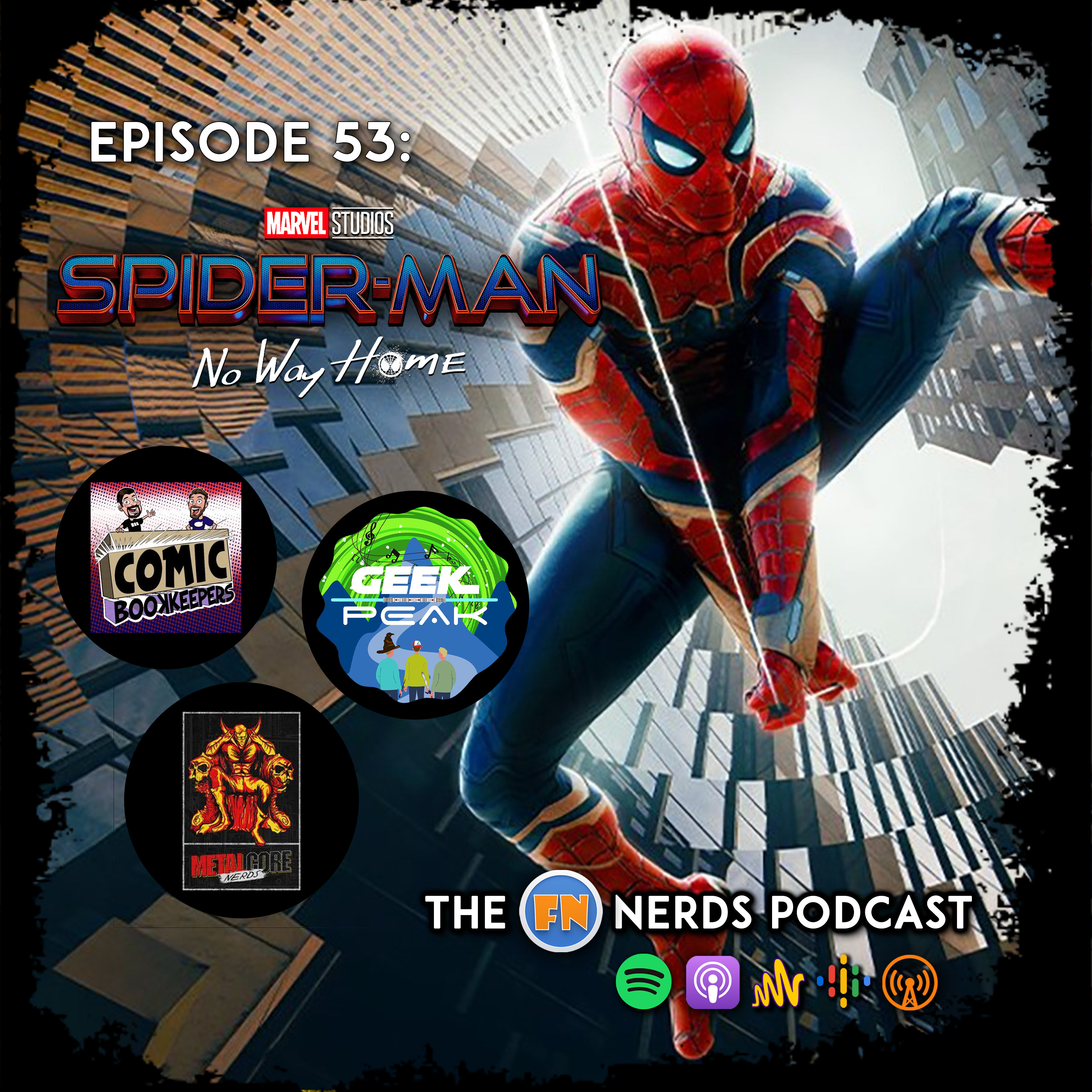 Spider-Man: No Way Home w/ Geek Peak Pod, Metalcore Nerds & Comic Book Keepers | FN #53