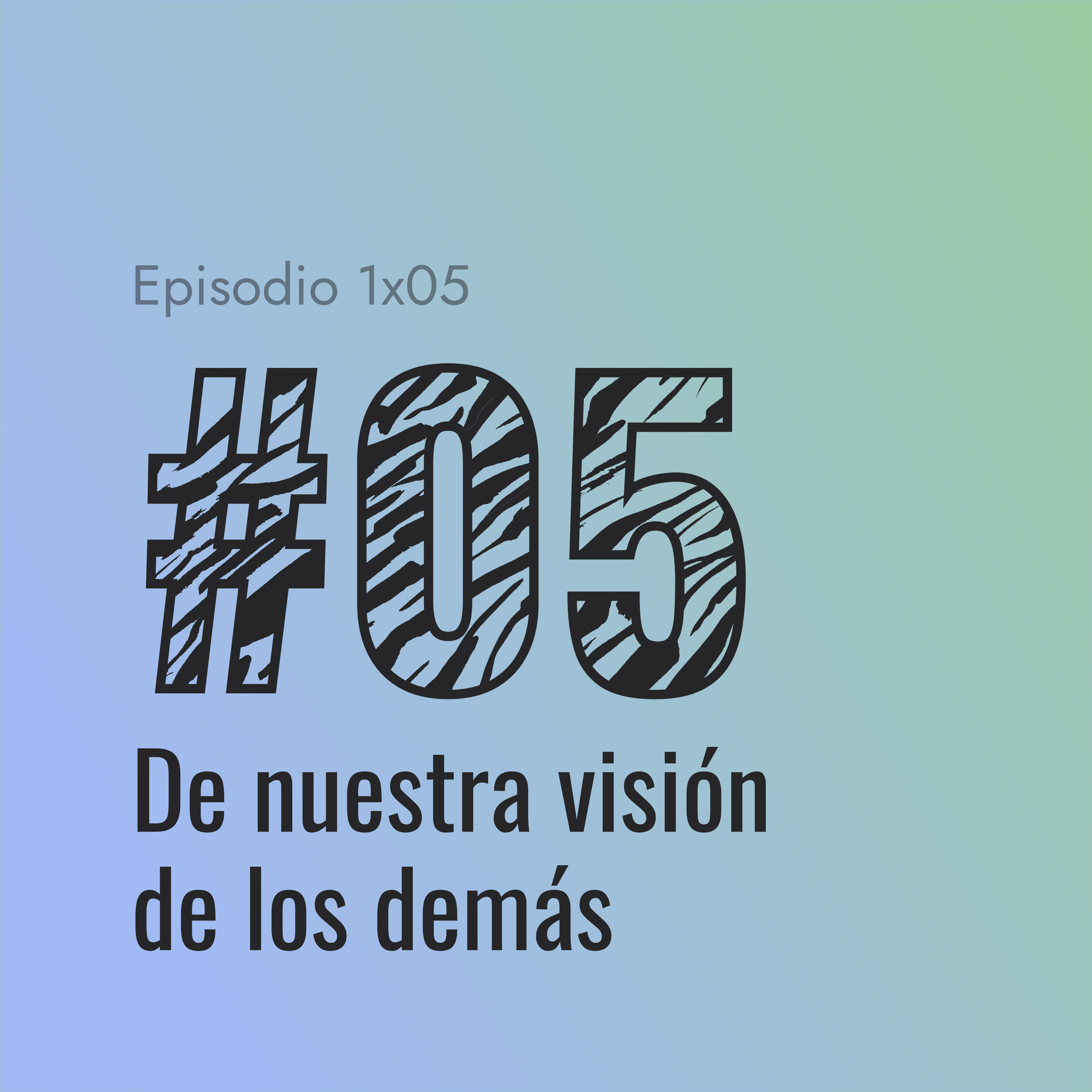 [#05] De nuestra visión de los demás episode artwork
