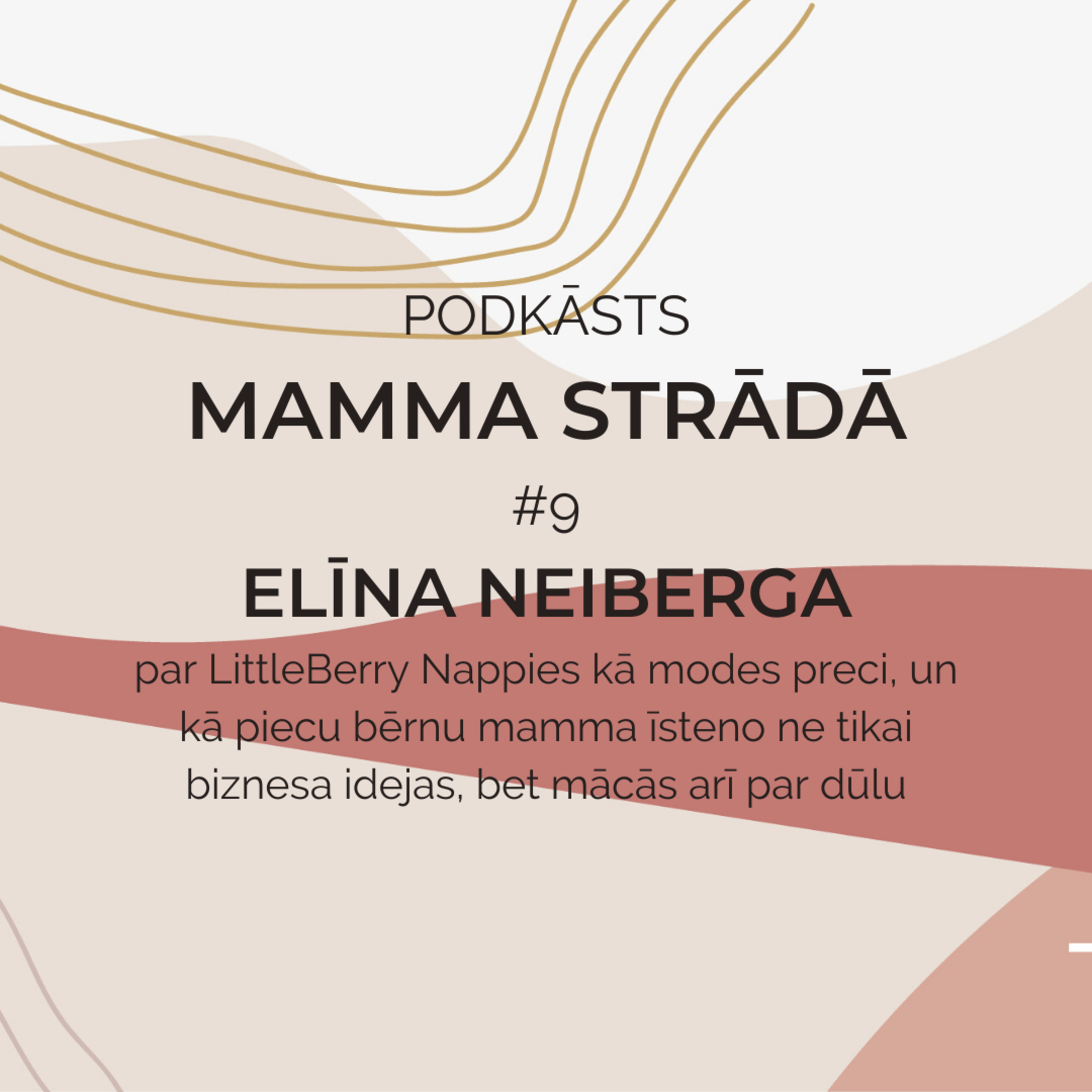 # 9 // MAMMA STRĀDĀ // ELĪNA NEIBERGA par LITTLEBERRY nappies, modi un mācīšanos par dūlu episode artwork