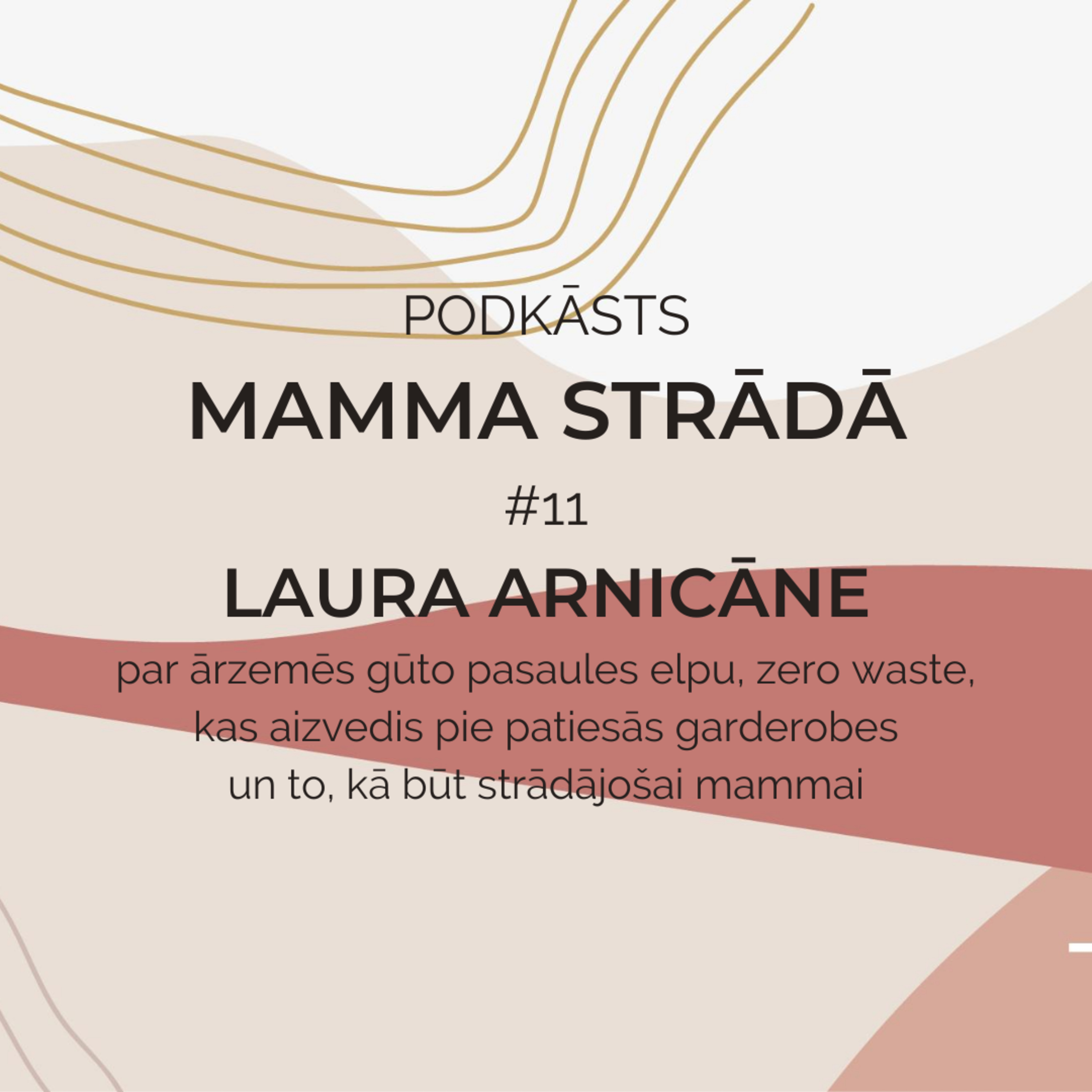 #11 // MAMMA STRĀDĀ // LAURA ARNICĀNE par būšanu strādājošai mammai un ceļu pie patiesās garderobes caur zero waste episode artwork