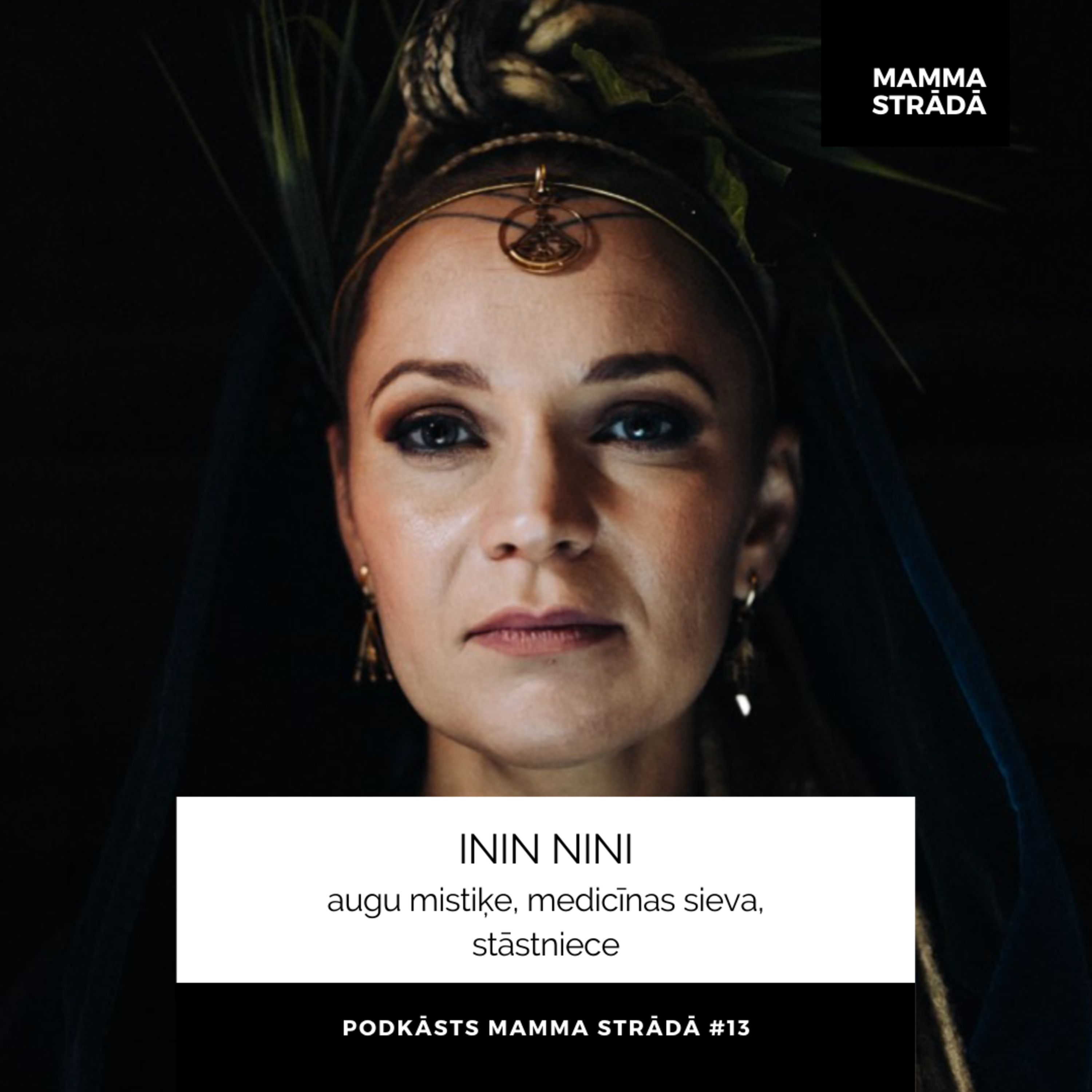 # 13 // MAMMA STRĀDĀ // ININ NINI par to, kā ļaut sev būt un augt līdzi bērniem episode artwork
