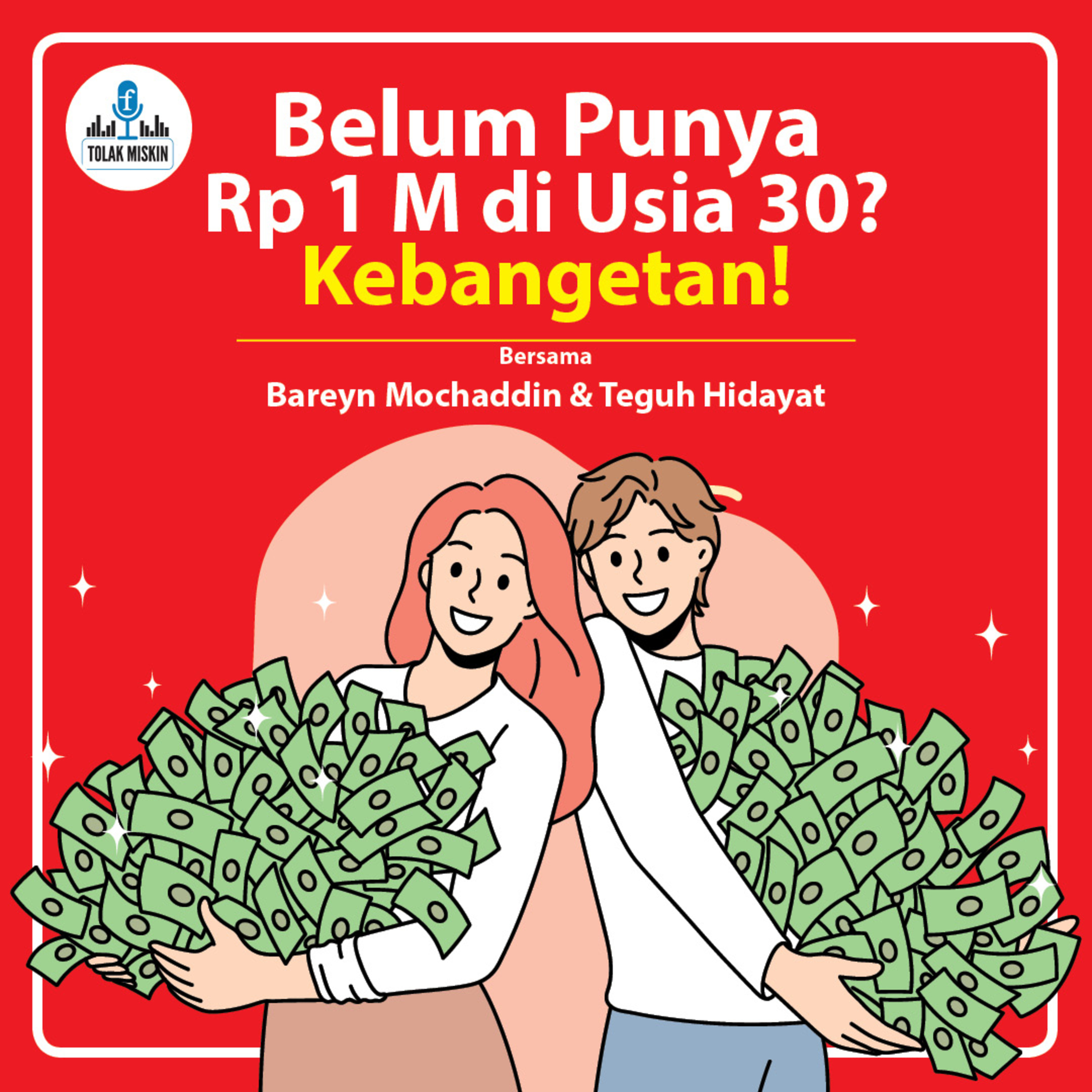#88 Belum Punya Rp 1 M di Usia 30? Kebangetan! (ft. Bareyn Mochaddin & Teguh Hidayat) episode artwork