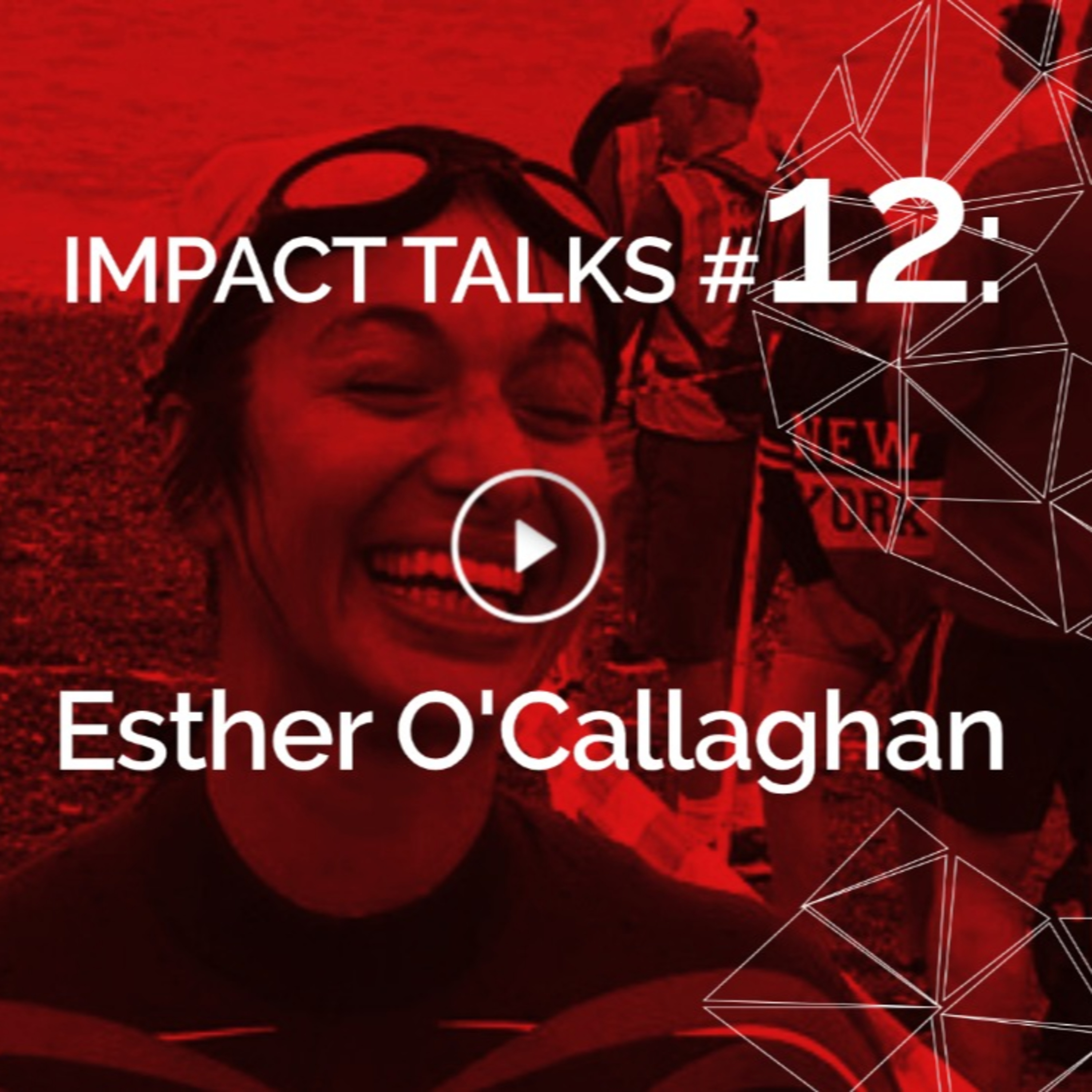 Impact Talks #12: Esther O'Callaghan (Ironman tri-athlete, Coach & Startup Founder) episode artwork
