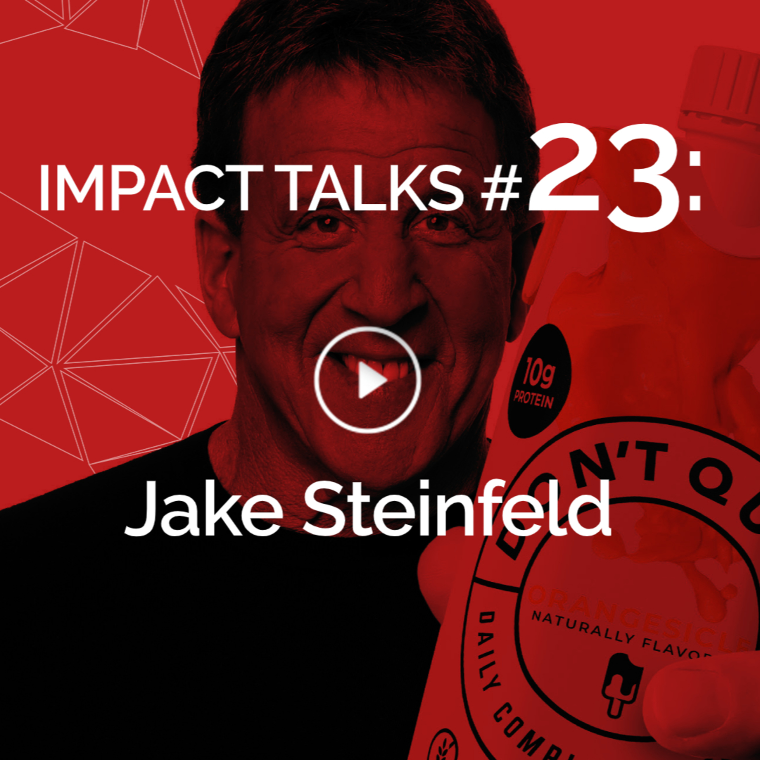 Impact Talks #23: Jake Steinfeld (Fitness Icon & CEO "Don't Quit", FitTv, Olympic Torchbearer) episode artwork