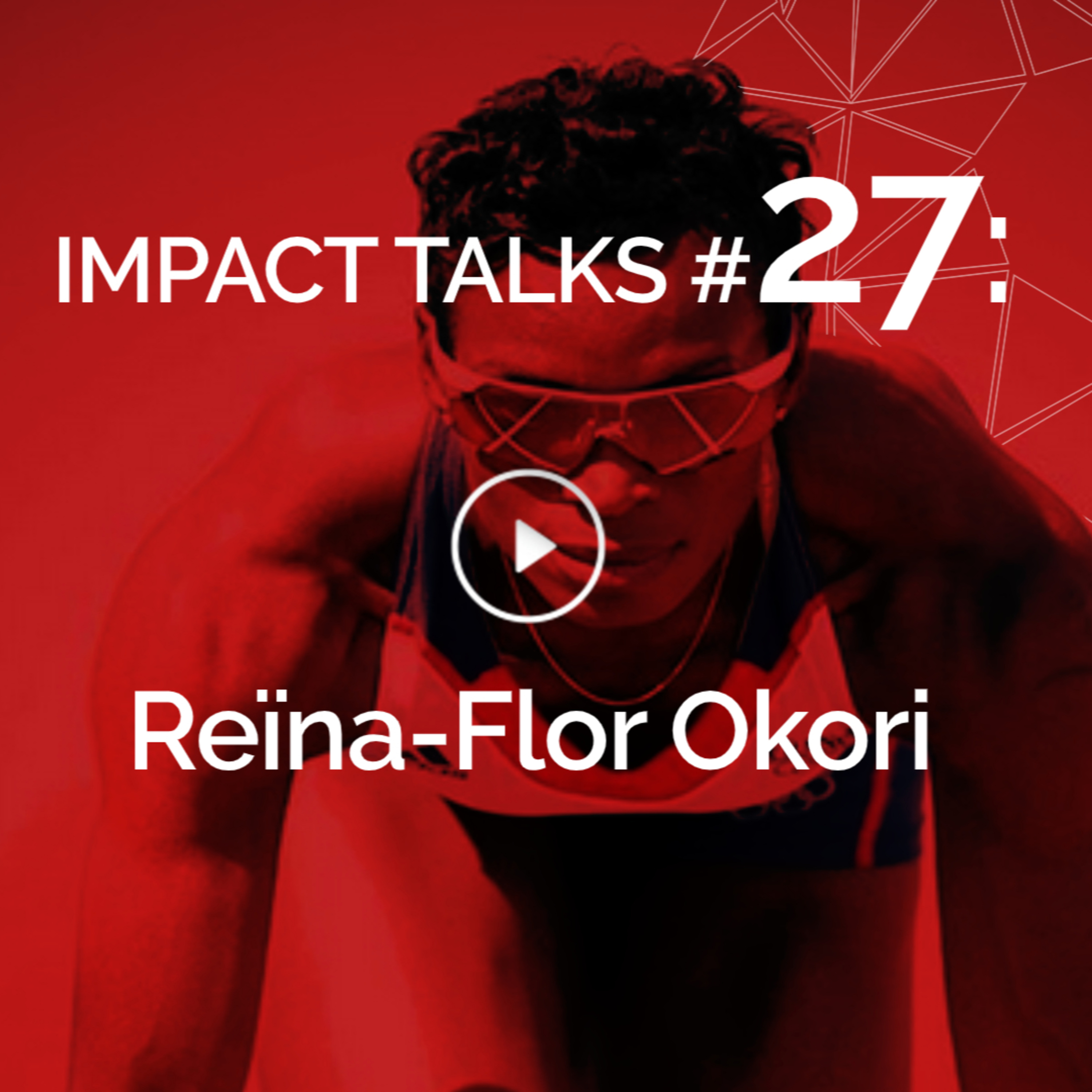 Impact Talks #27: Reina-Flor Okori (4x Olympian athlete, 20 years on the track, Performance coach) episode artwork