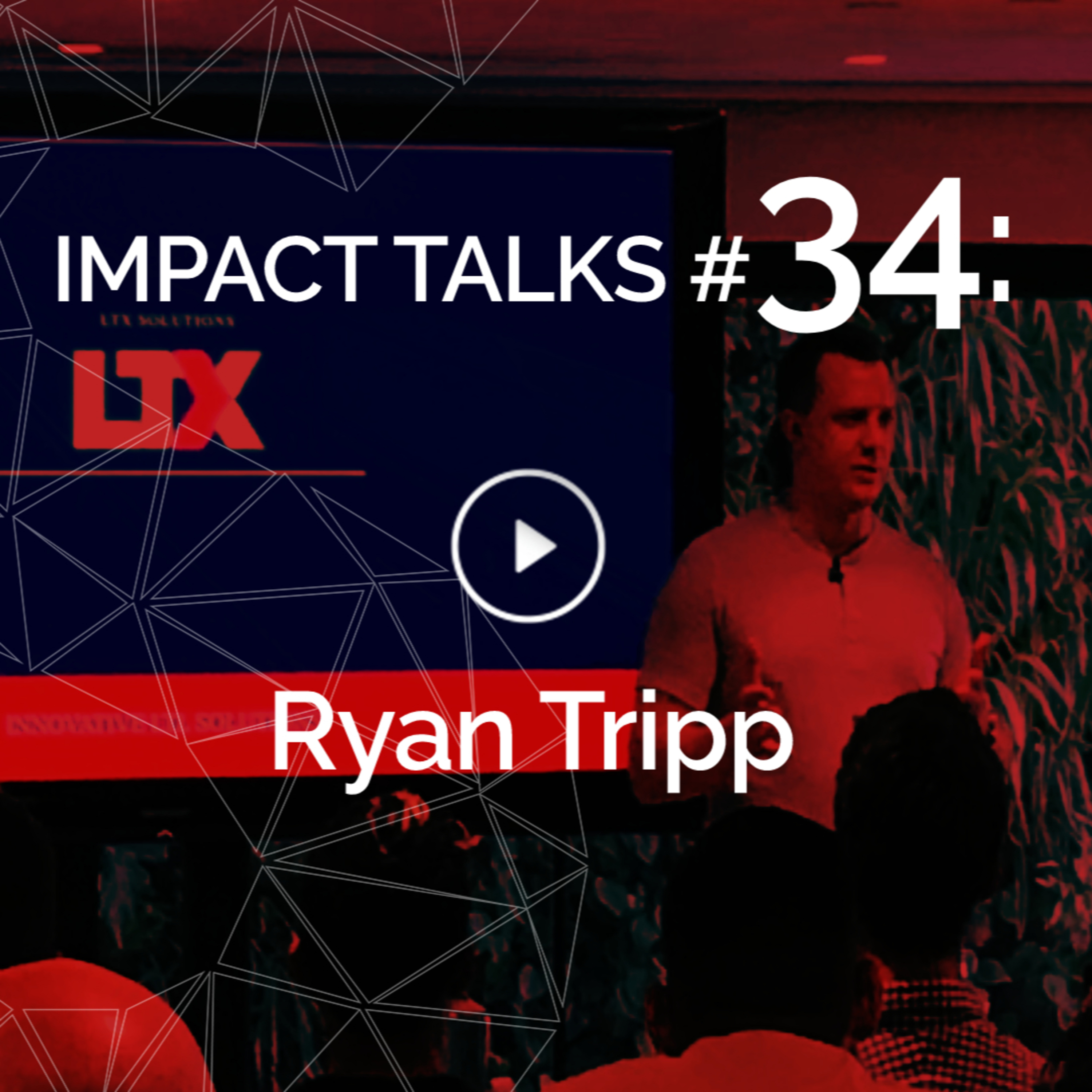 Impact Talks #34: Ryan Tripp (Startup Founder: Hyper Growth, Smooth Exits, Selling your business) episode artwork