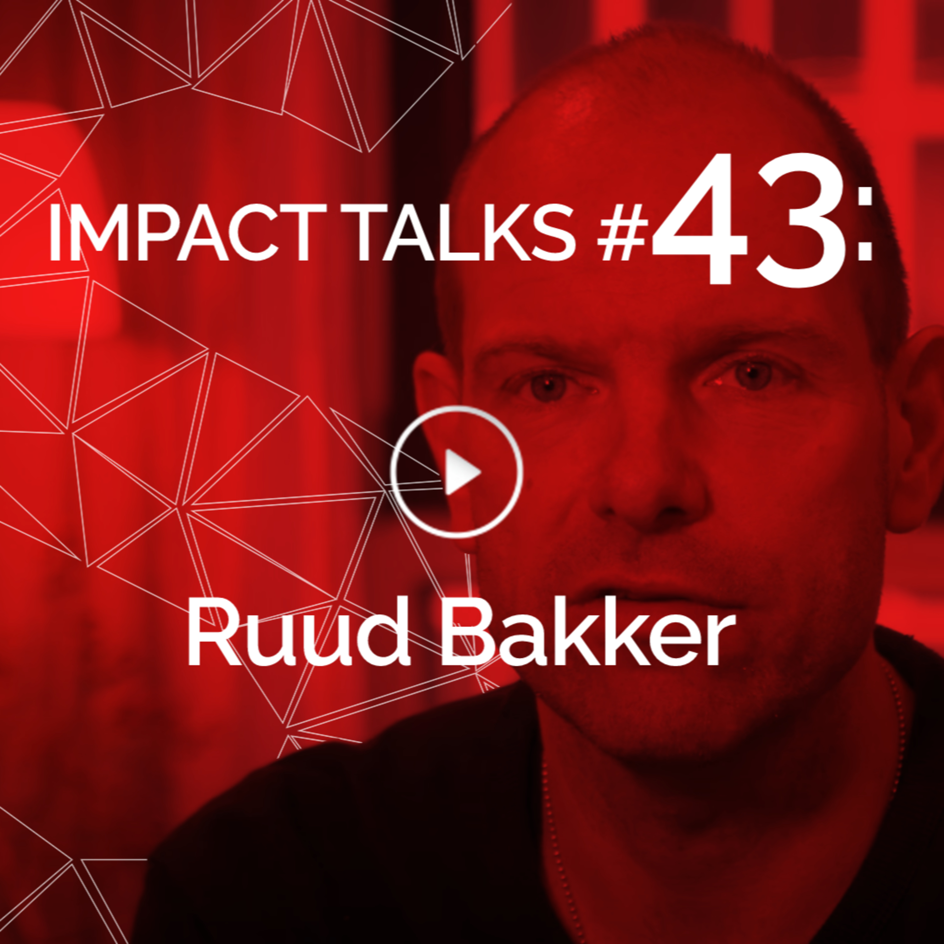 Impact Talks #43: Ruud Bakker (Global VP Marketing - Smirnoff, GM - Red Bull Mexico, Heineken) episode artwork
