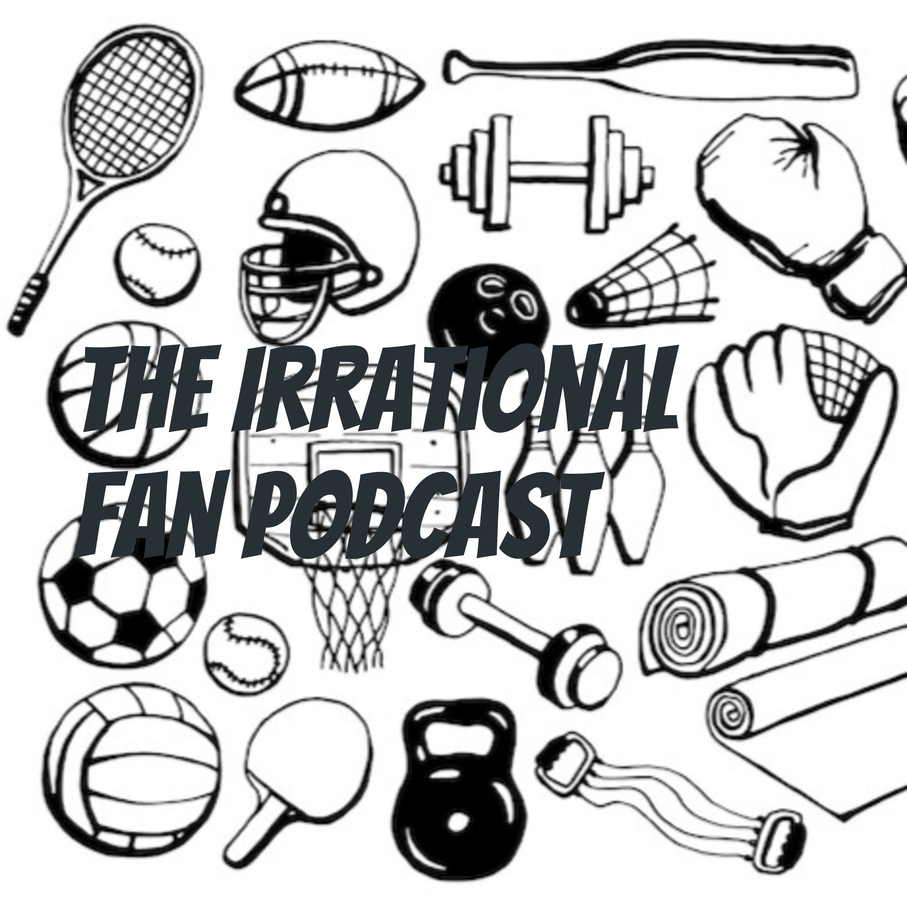 The Irrational Fan Podcast