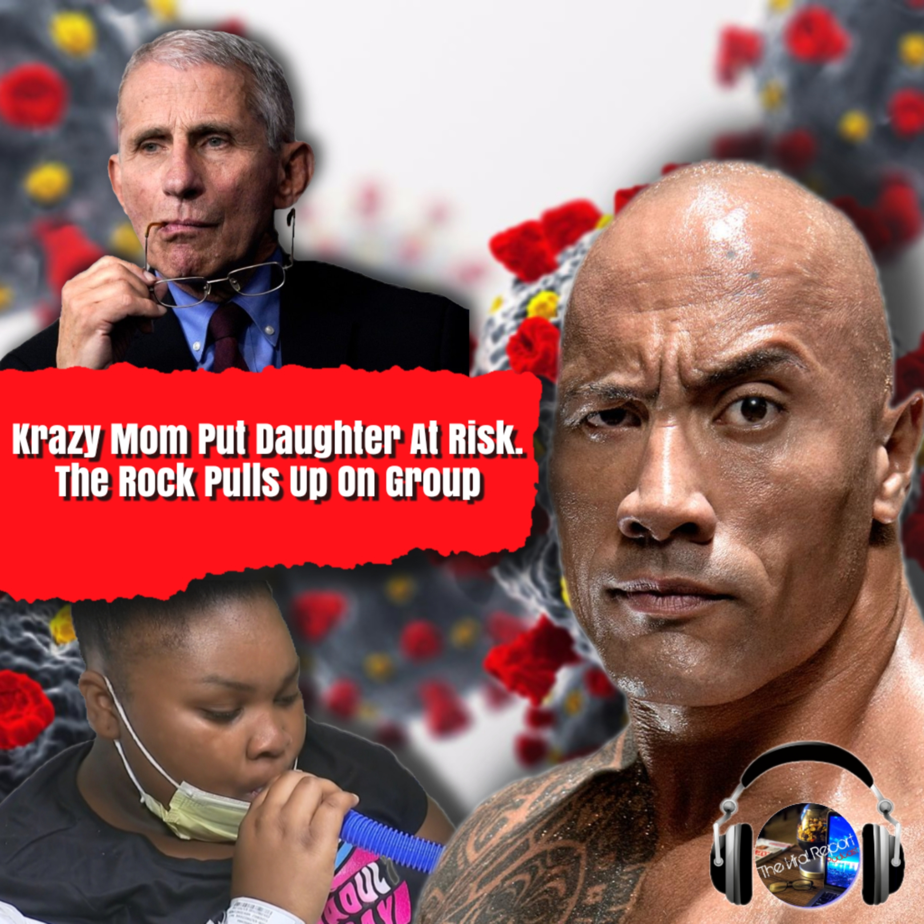 Trifling Mom Leaves Vaccination In Teens Hands; The Rock Rolls Up On Group episode artwork