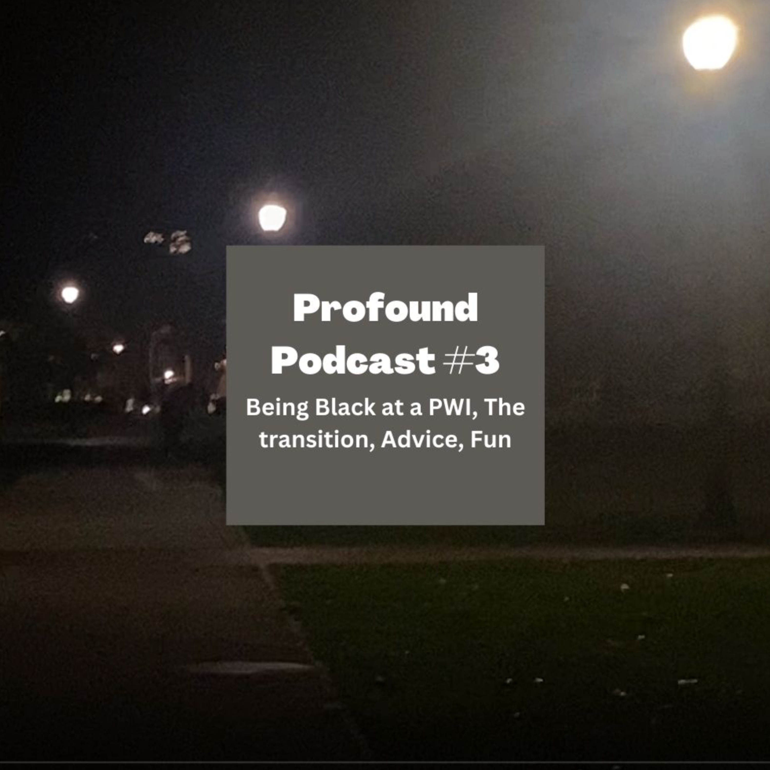Profound Podcast #3 (Being Black at a PWI, The transition, Advice, Fun) episode artwork