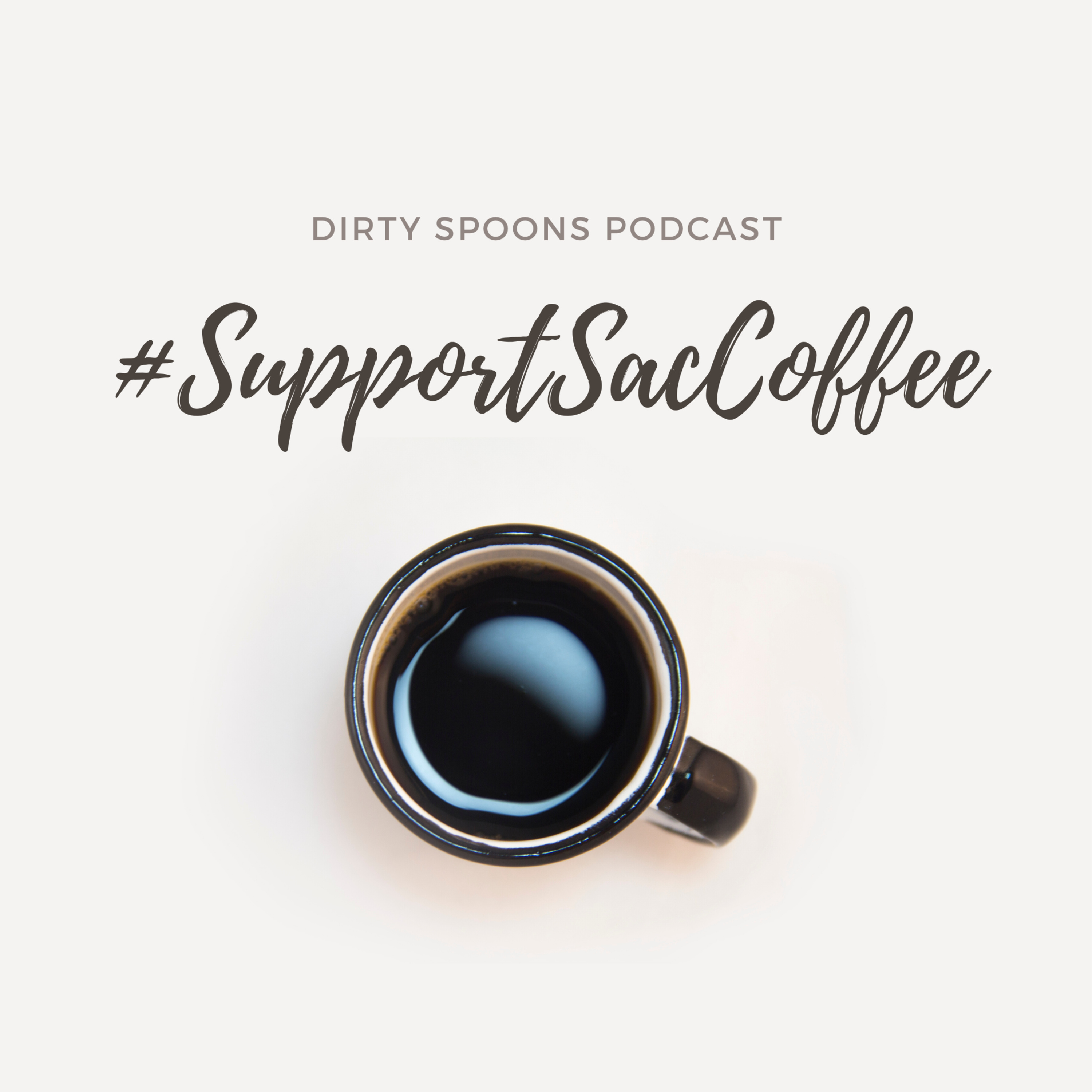 Dirty Spoons Podcast - E3 - Support SacCoffee! episode artwork