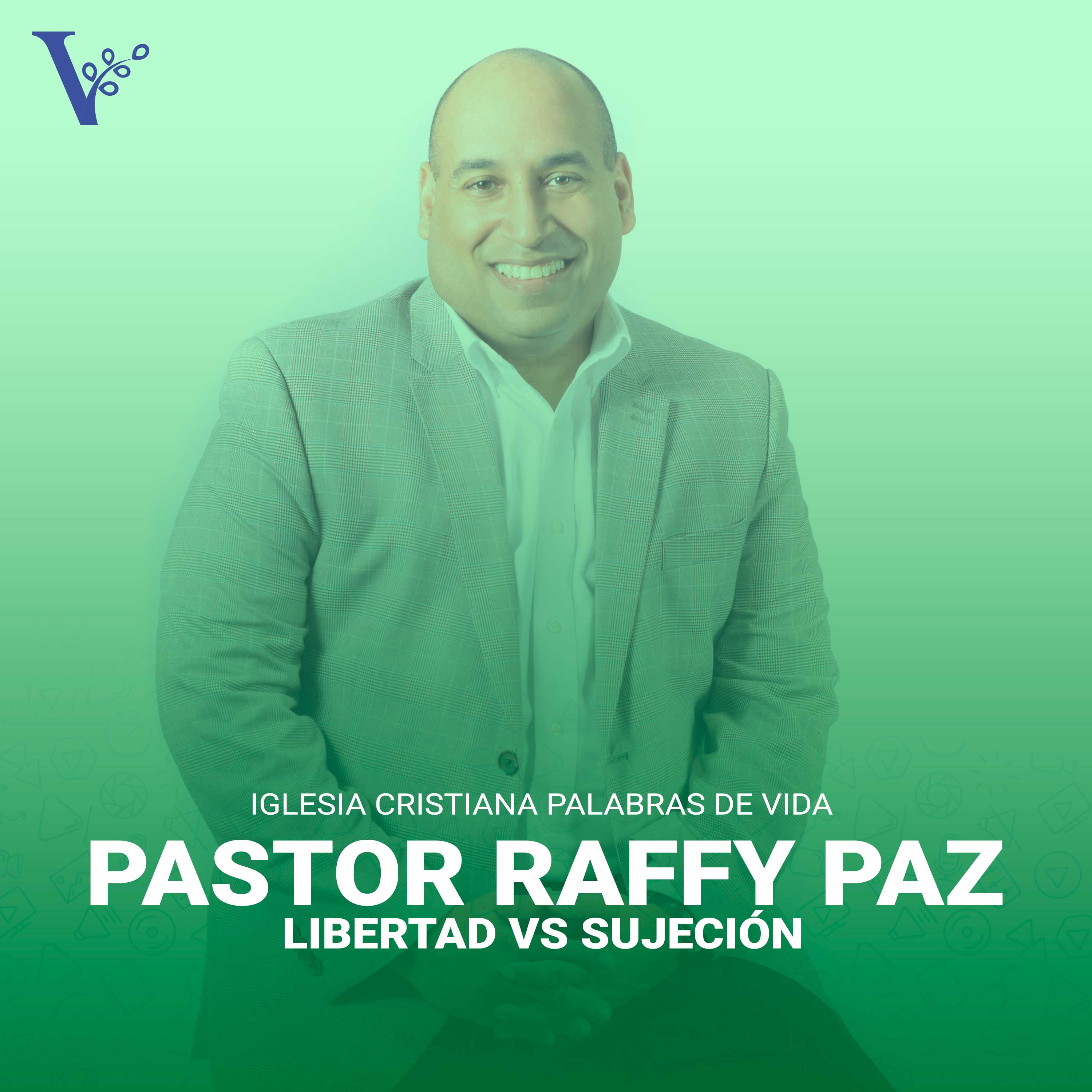 Pastor Raffy Paz - Libertad VS Sujeción
