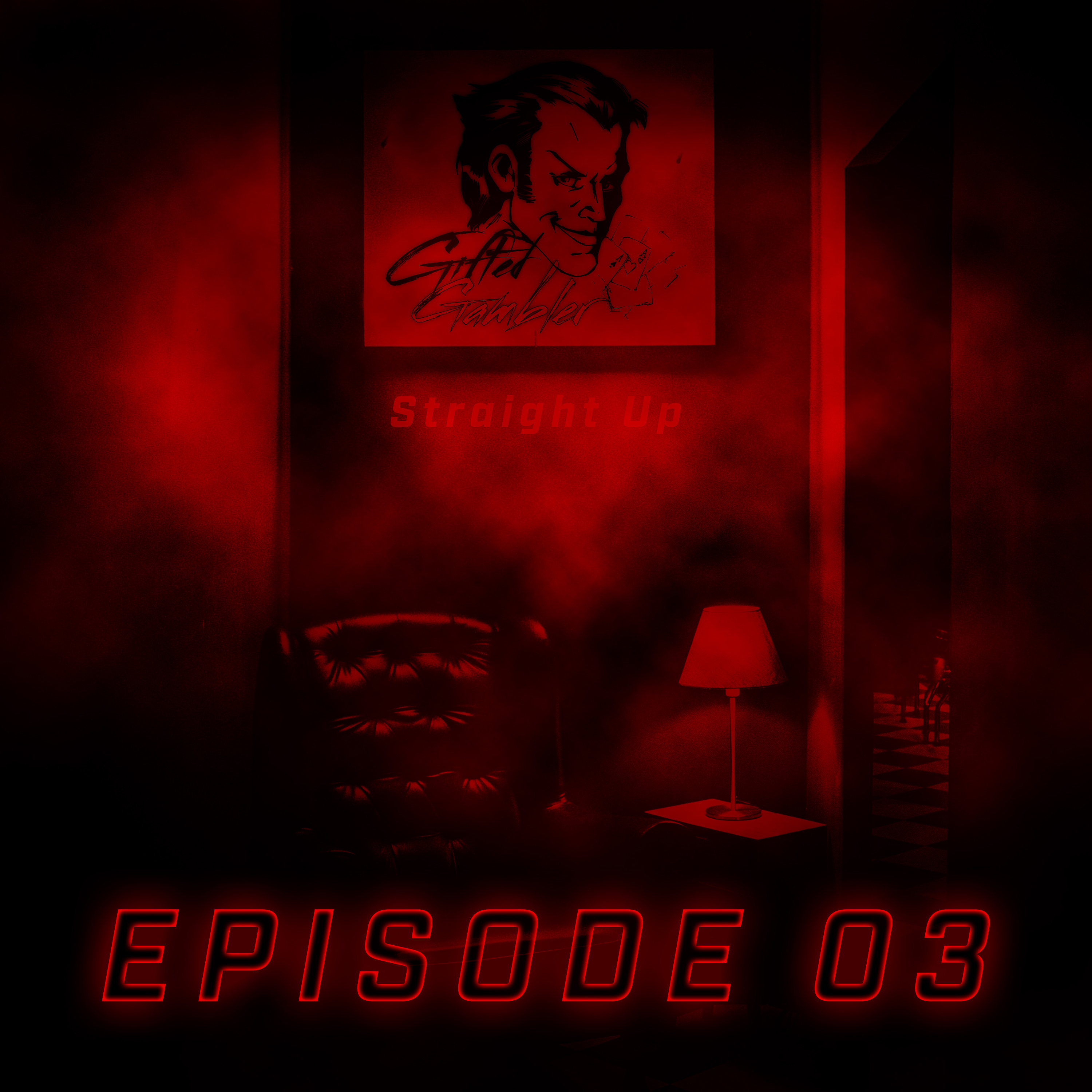 Episode 03: Straight Up