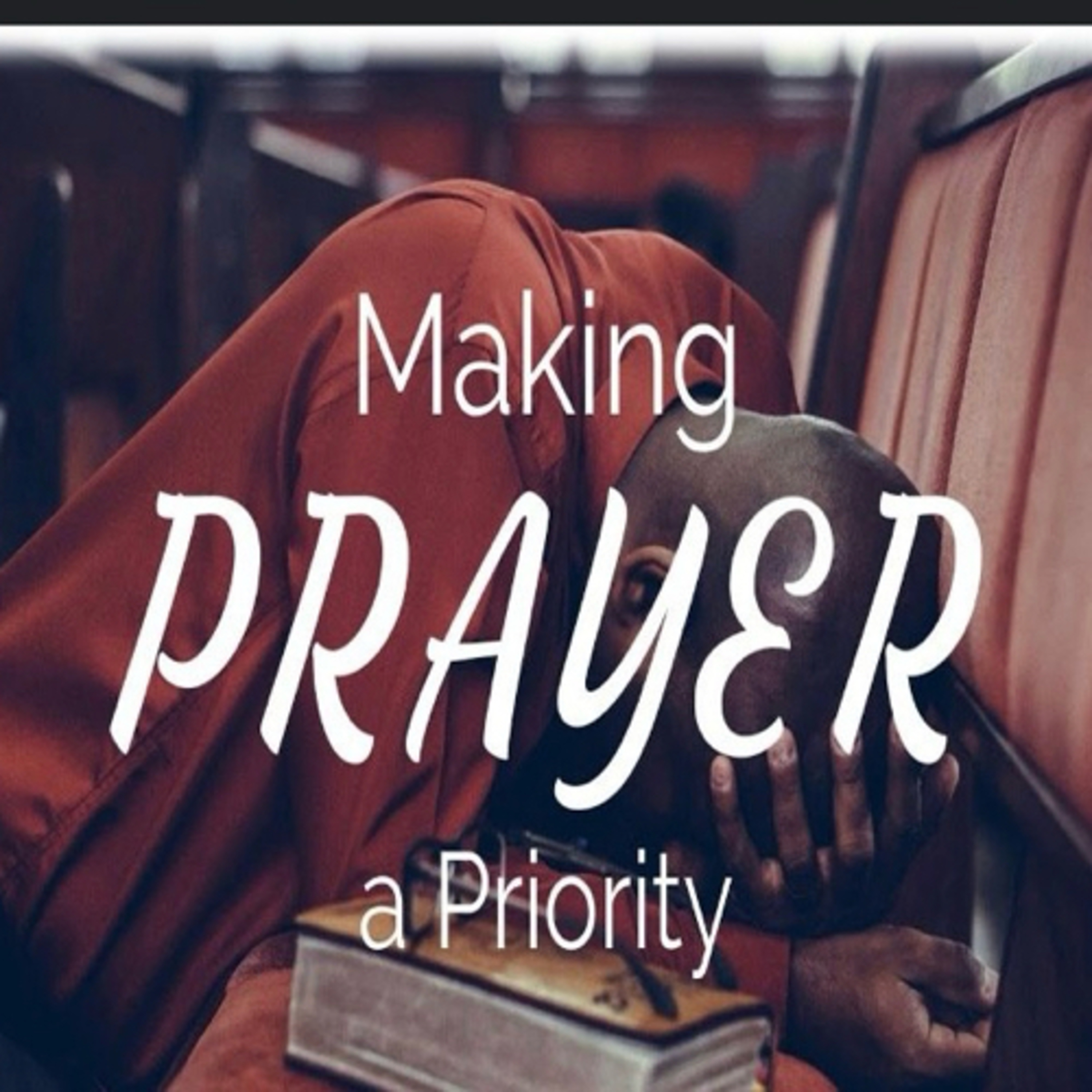 Make Prayer 🙏🏽 A Priority  episode artwork