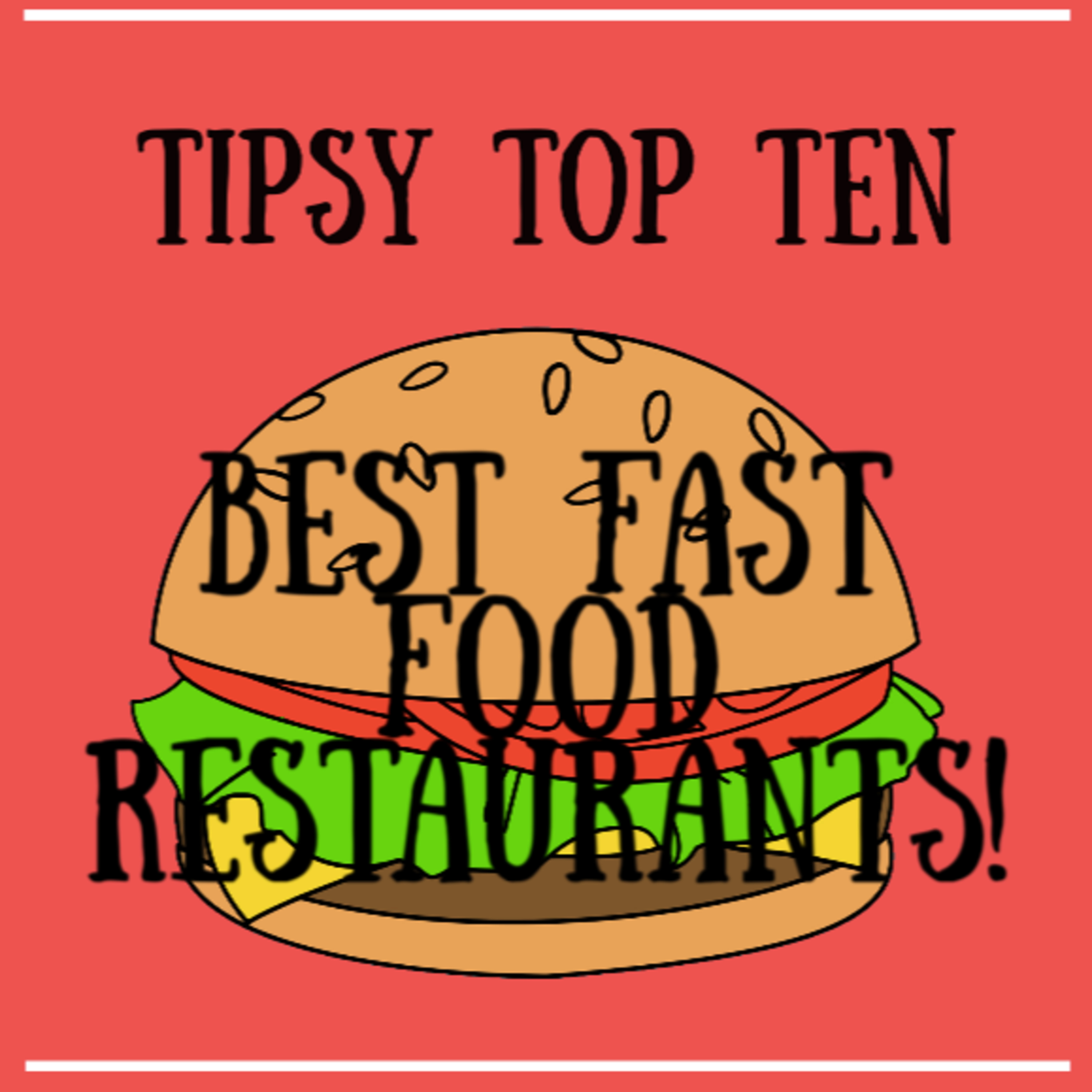 Tipsy Top Tens: Best Fast Food
