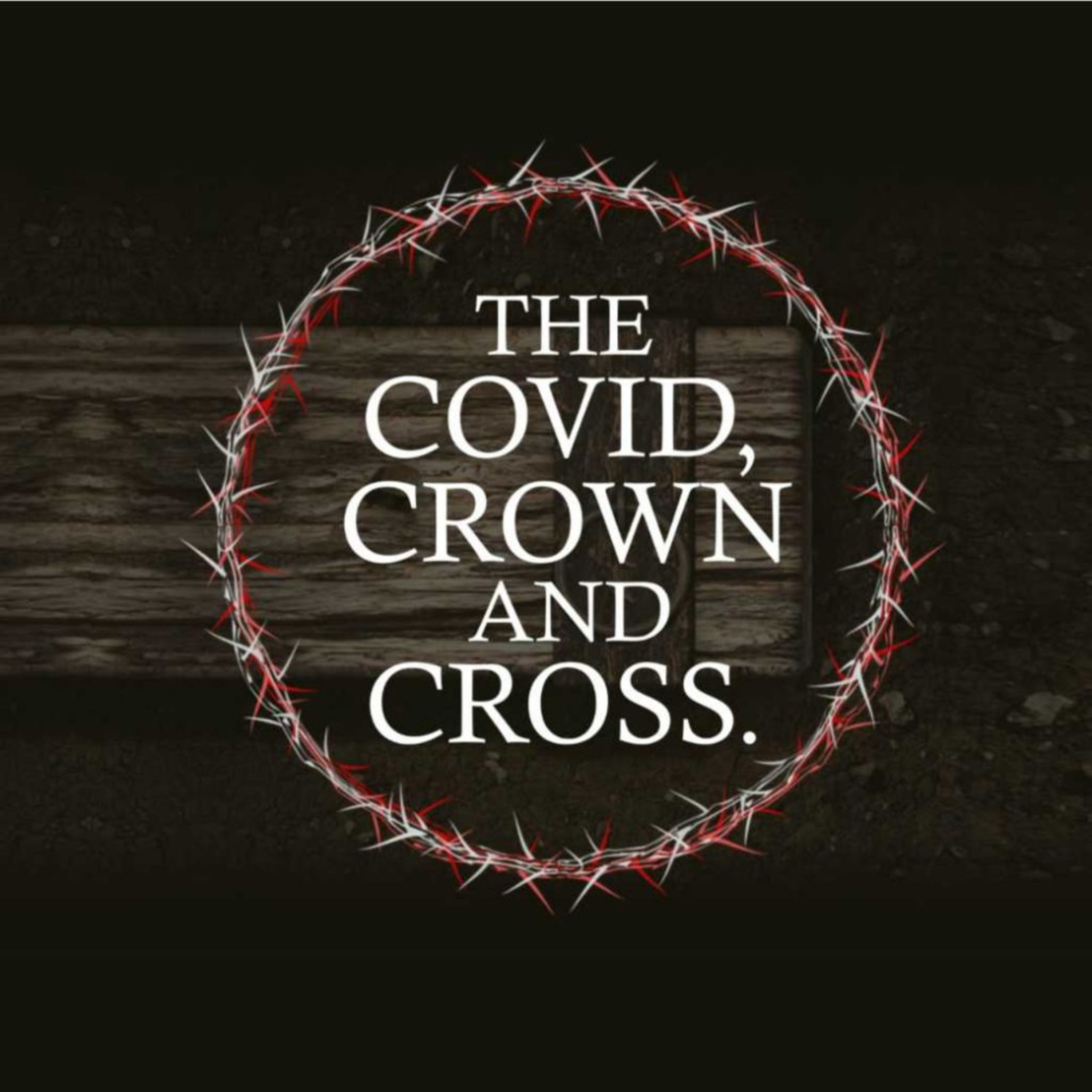 The Covid, Crown and Cross (Good Friday Service) episode artwork