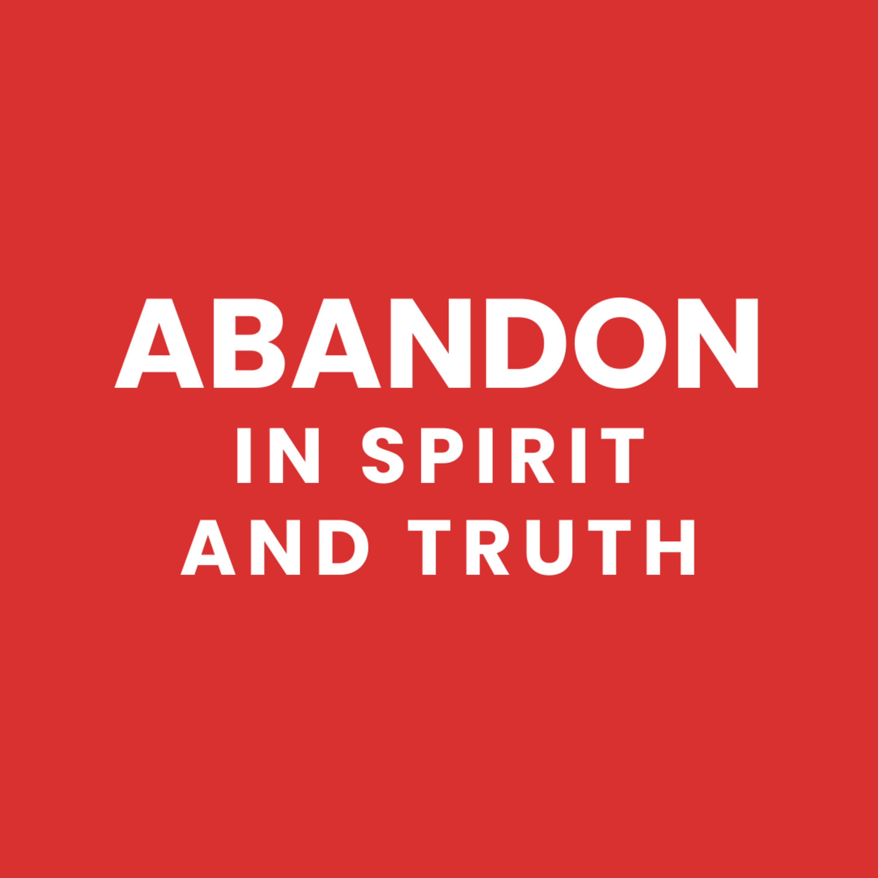Abandon in Spirit and Truth episode artwork