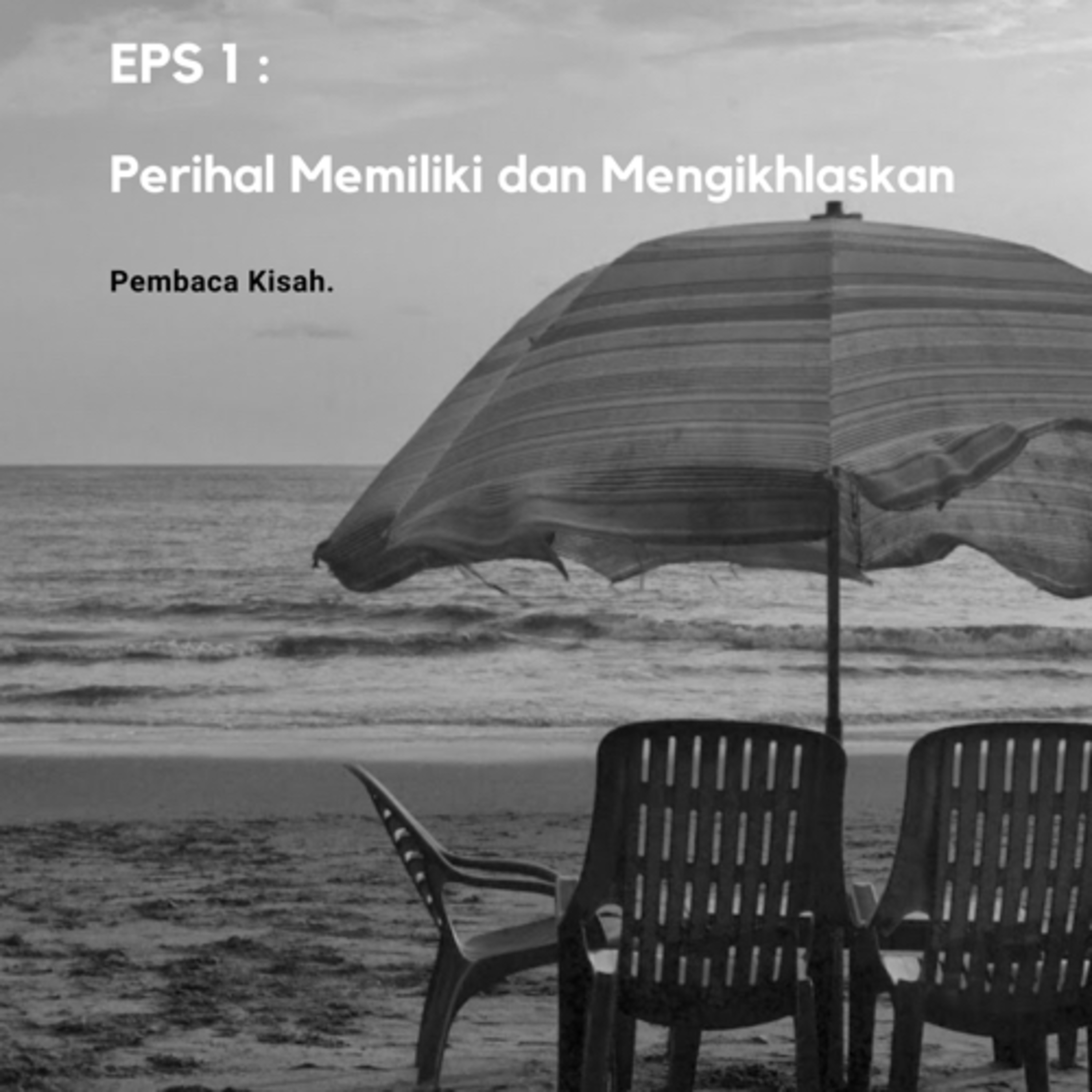 Eps 1 : Perihal Memiliki dan Mengikhlaskan episode artwork