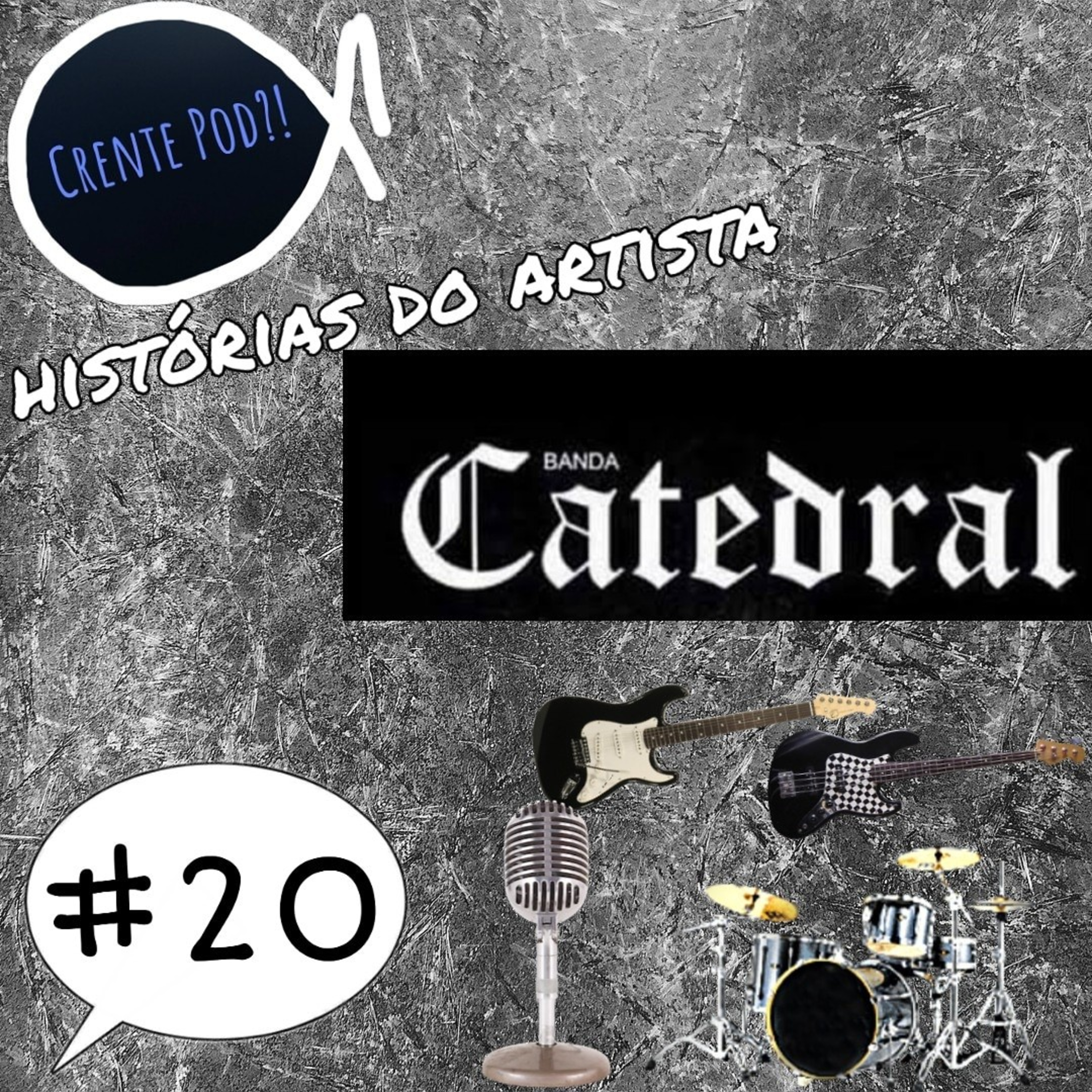 CrentePod #20 - Histórias do artista - Banda Catedral episode artwork
