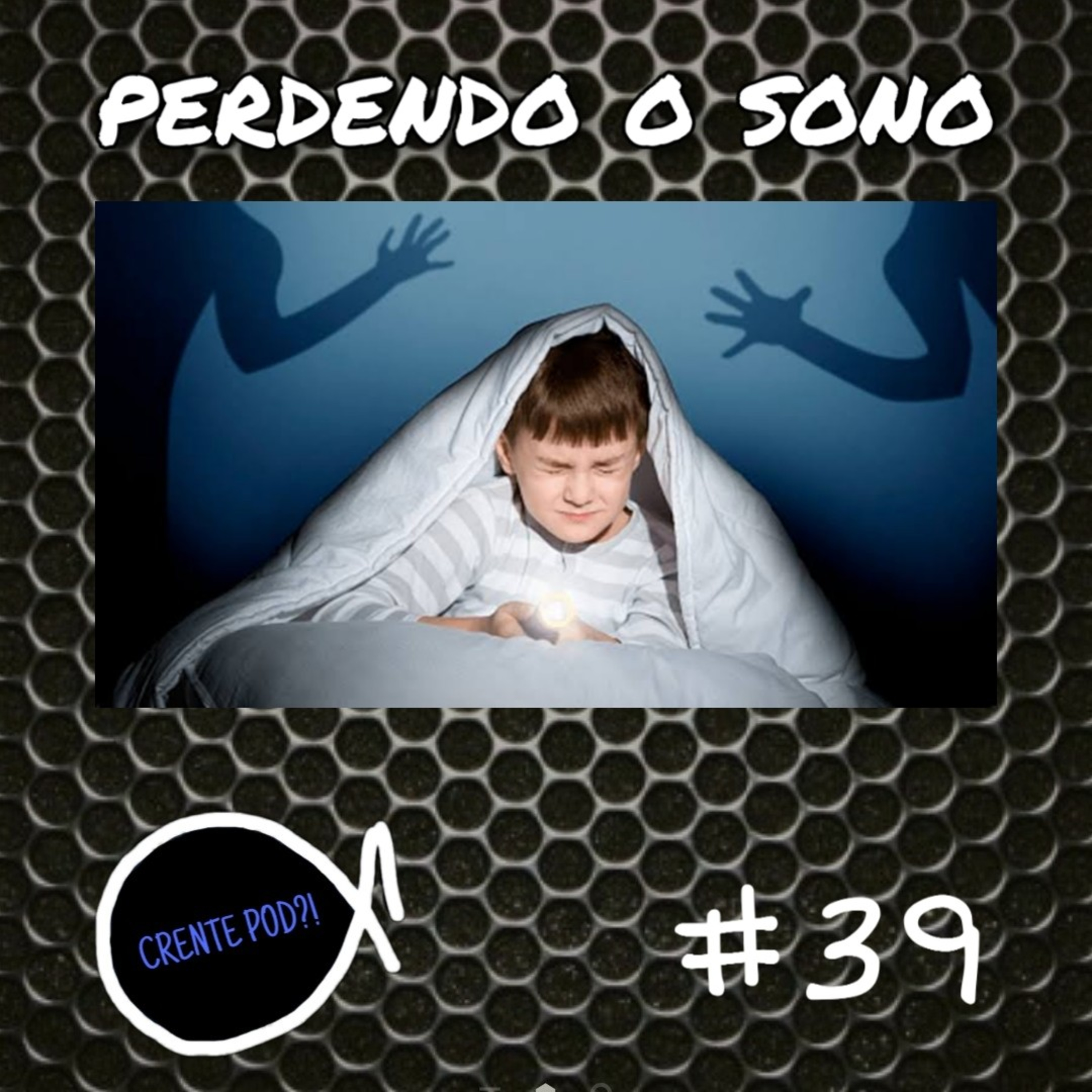 Crentepod 39 - coisas que nos faziam perder o sono episode artwork