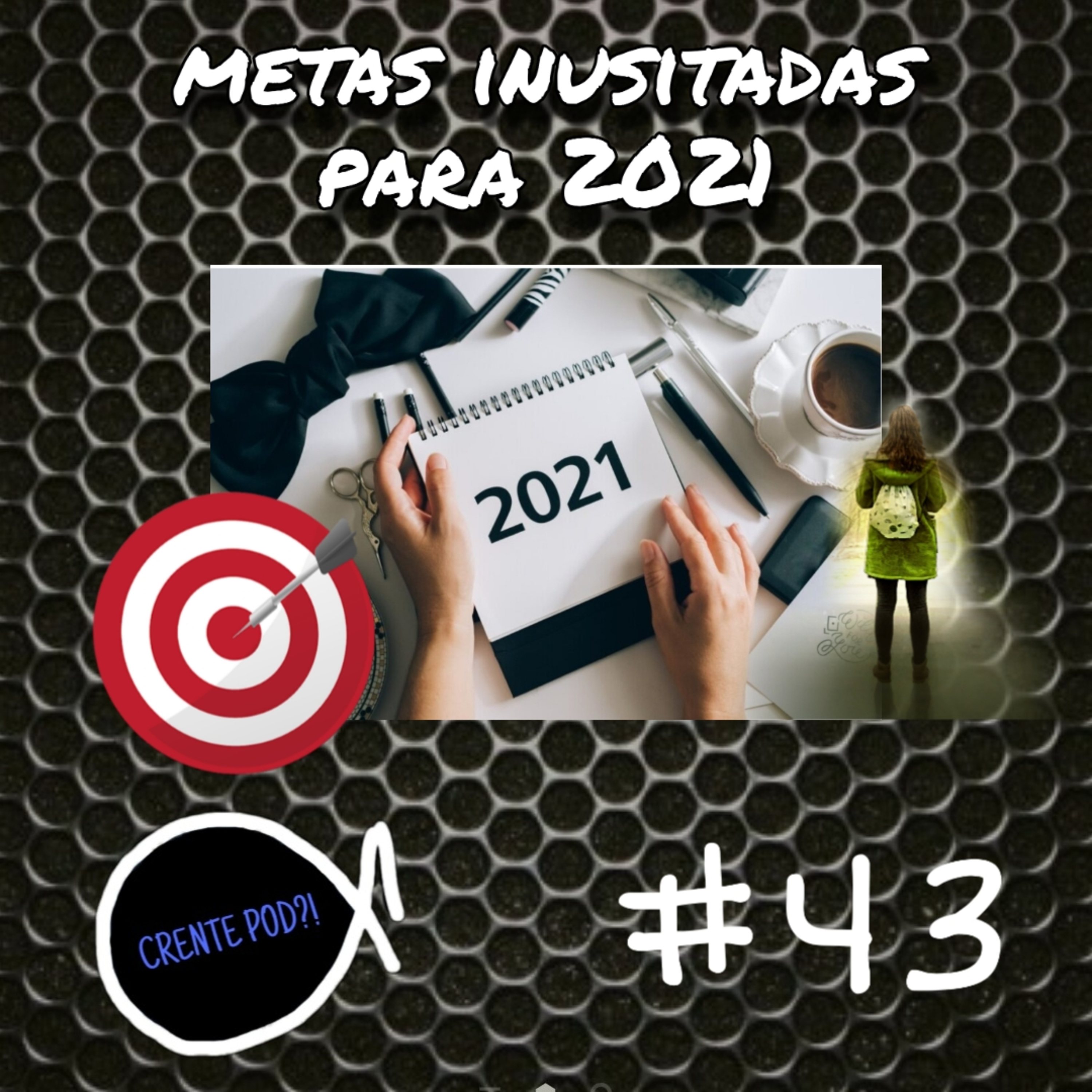 CrentePod #43 - Metas inusitadas para 2021 episode artwork