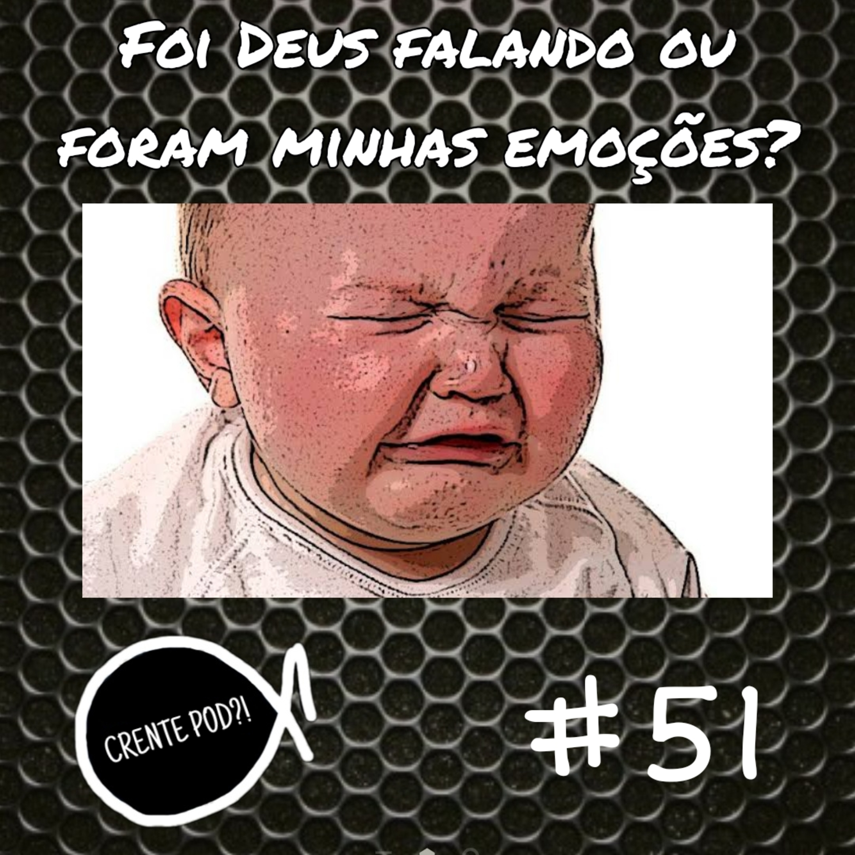 Crentepod #51 - Foi Deus falando ou foram minhas emoções? episode artwork