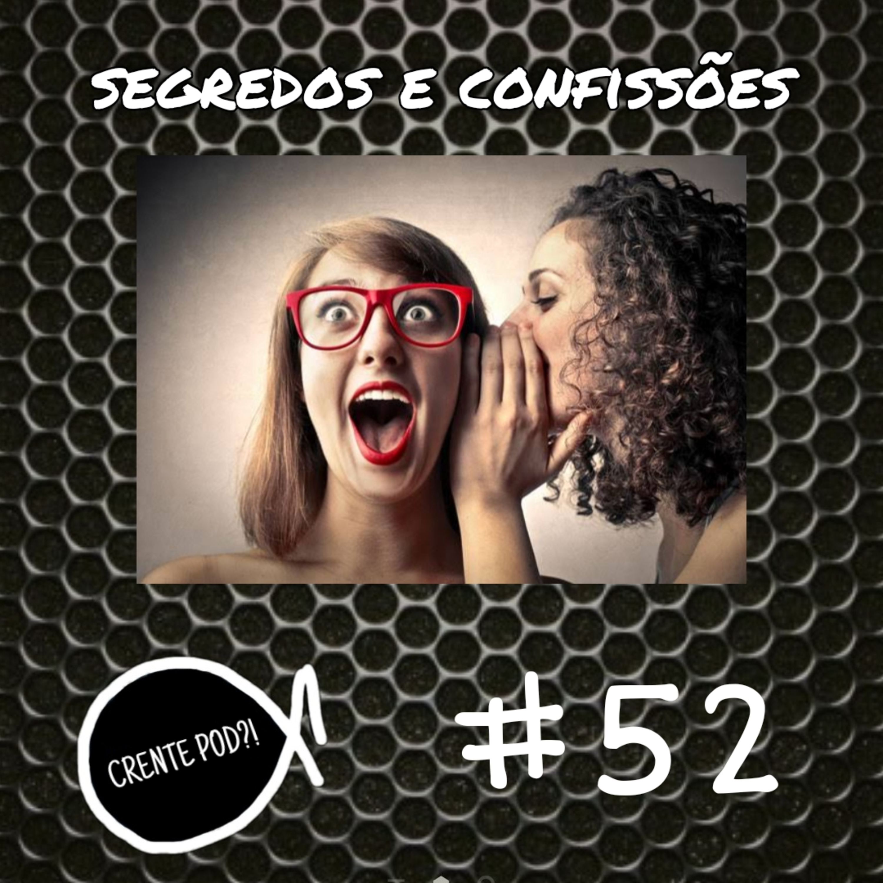 Crentepod #52 - segredos e confissões  episode artwork