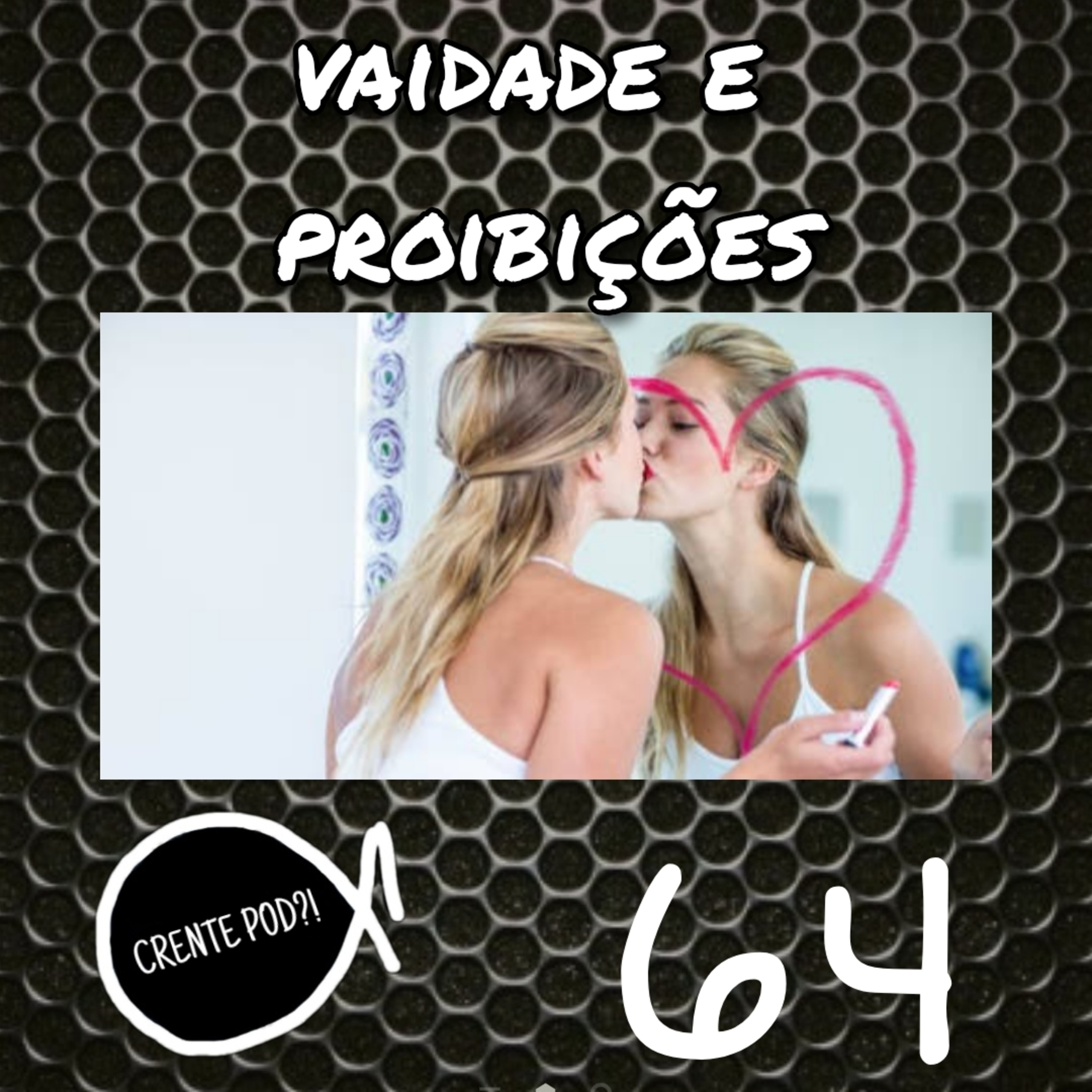 crentepod 64 - Vaidades e proibições episode artwork