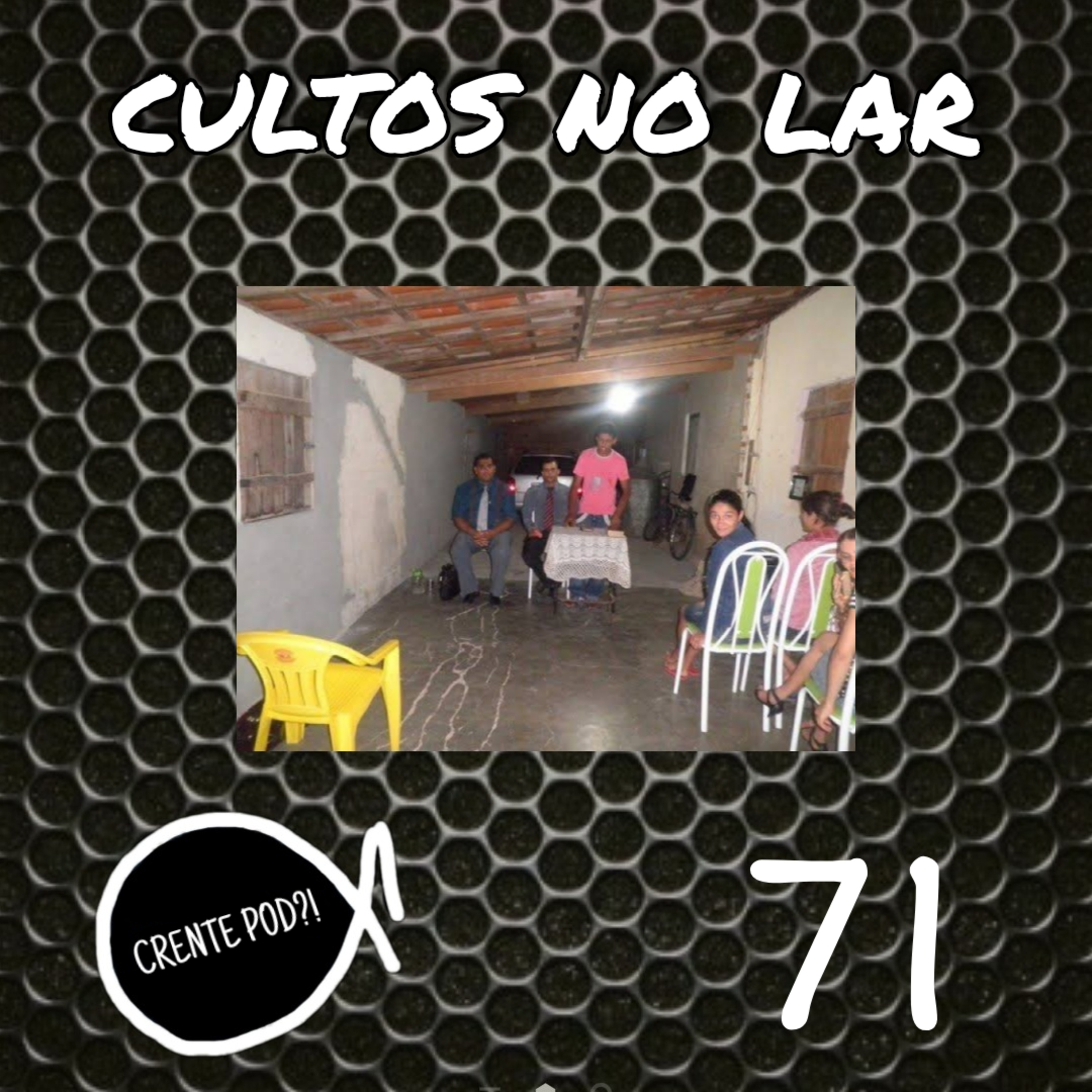 Crentepod 71 - cultos nos lares episode artwork