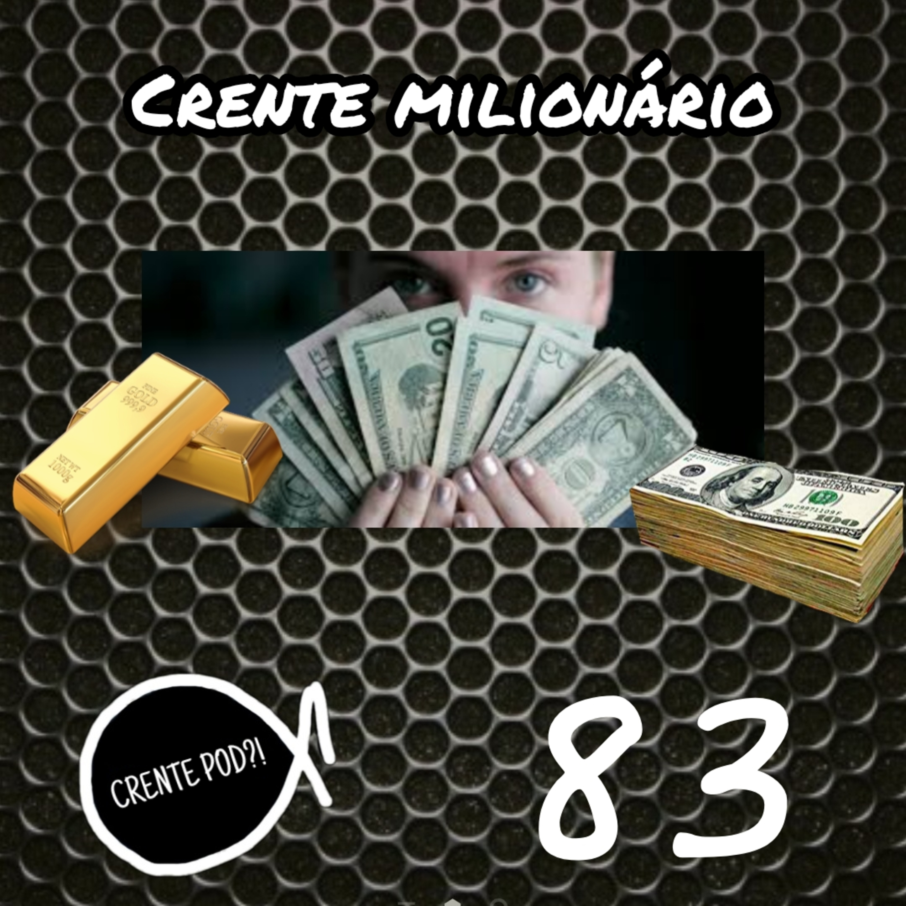 Crente Milionário - episódio 83 episode artwork