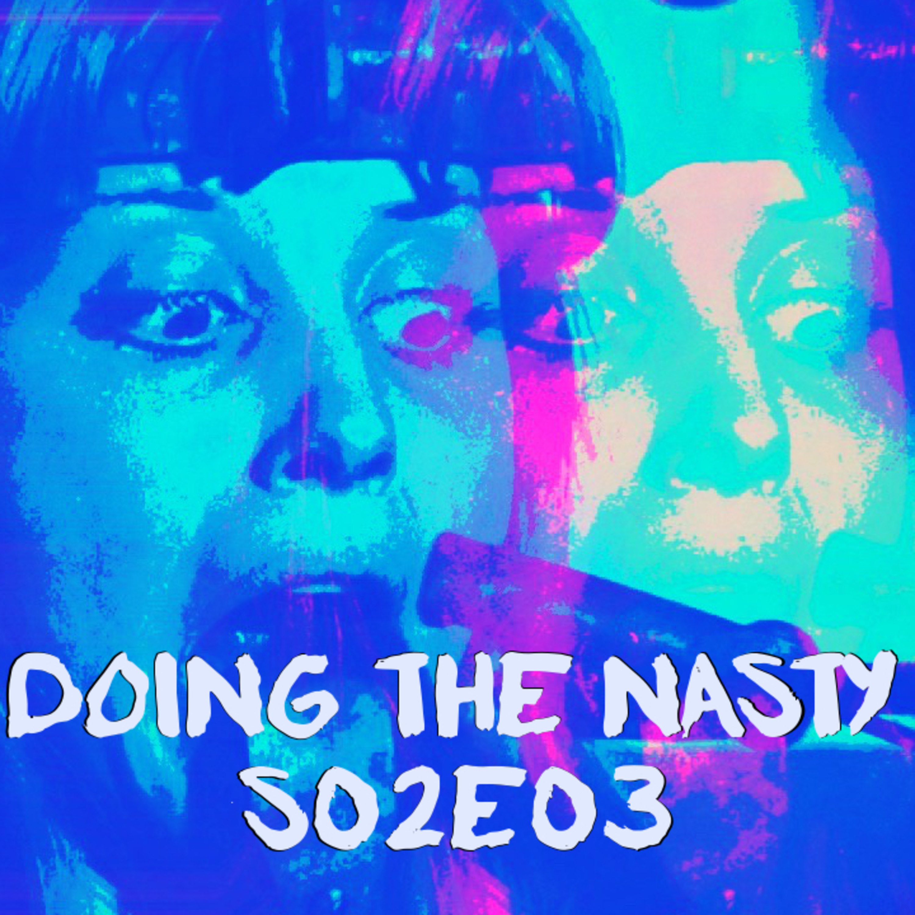 Doing The Nasty Season 2 Episode 3 – Mark of the Devil and The Hills Have Eyes episode artwork