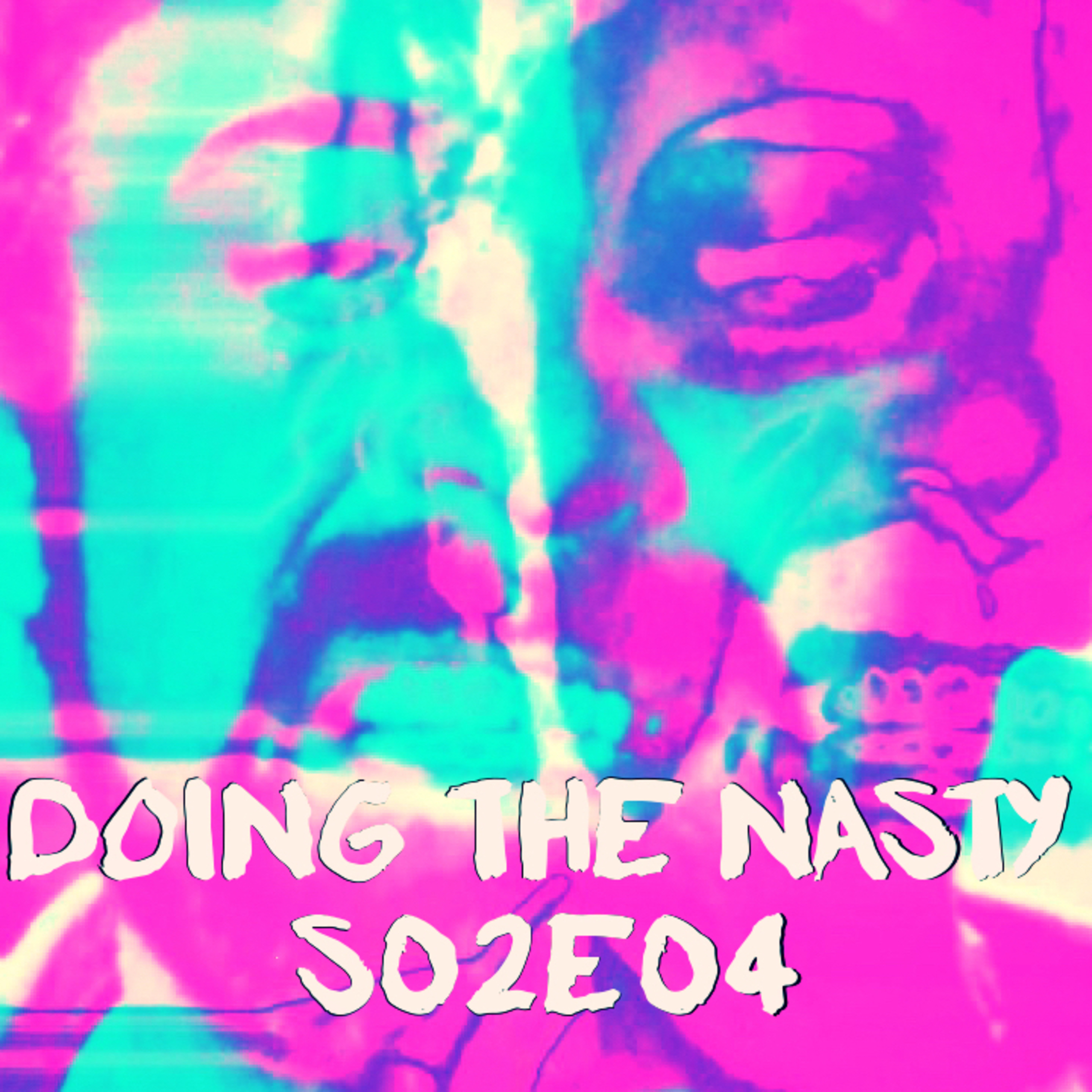 Doing The Nasty Season 2 Episode 4 – Mansion of the Doomed and The Headless Eyes episode artwork