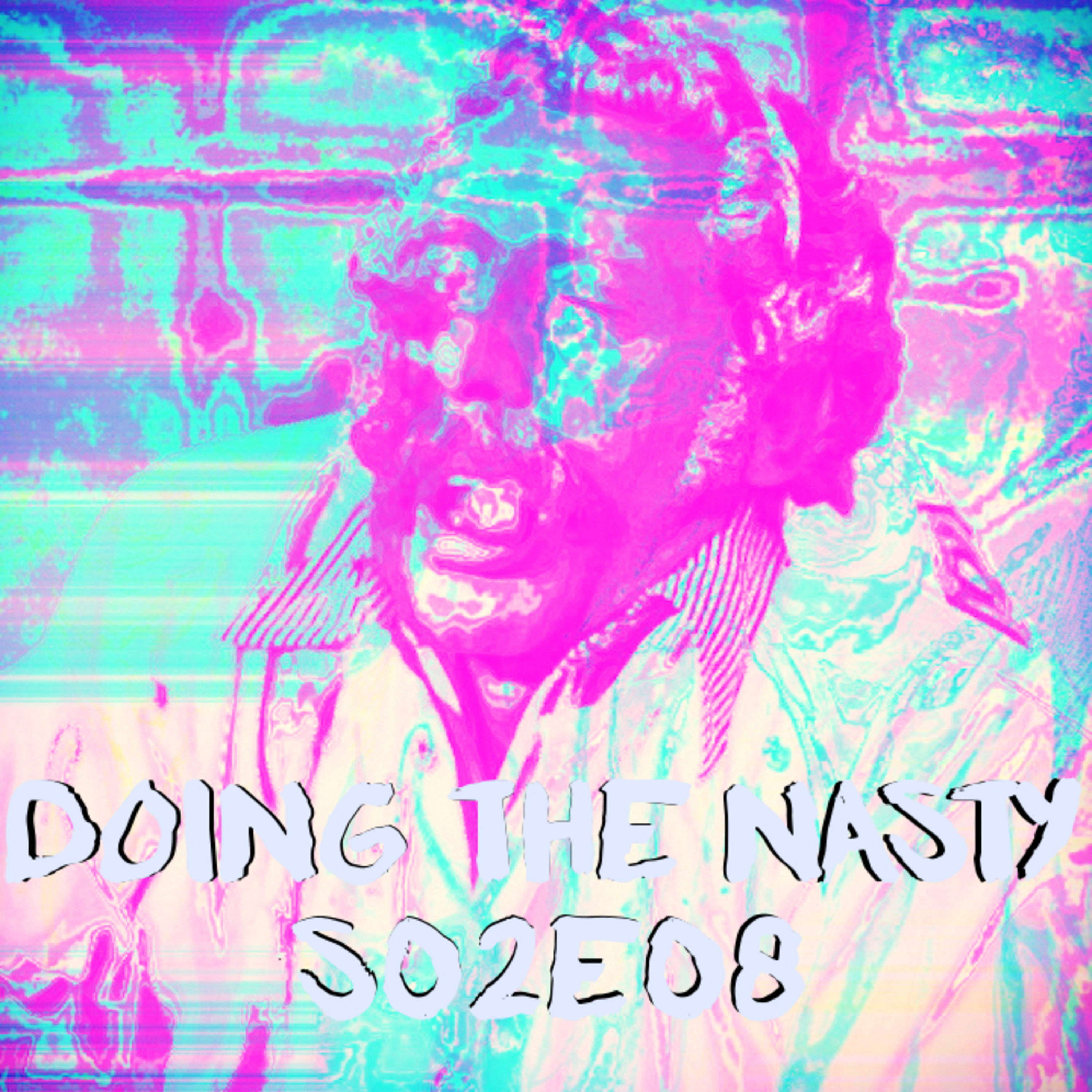Doing The Nasty Season 2 Episode 8 – The Executioner & Nightmare City episode artwork