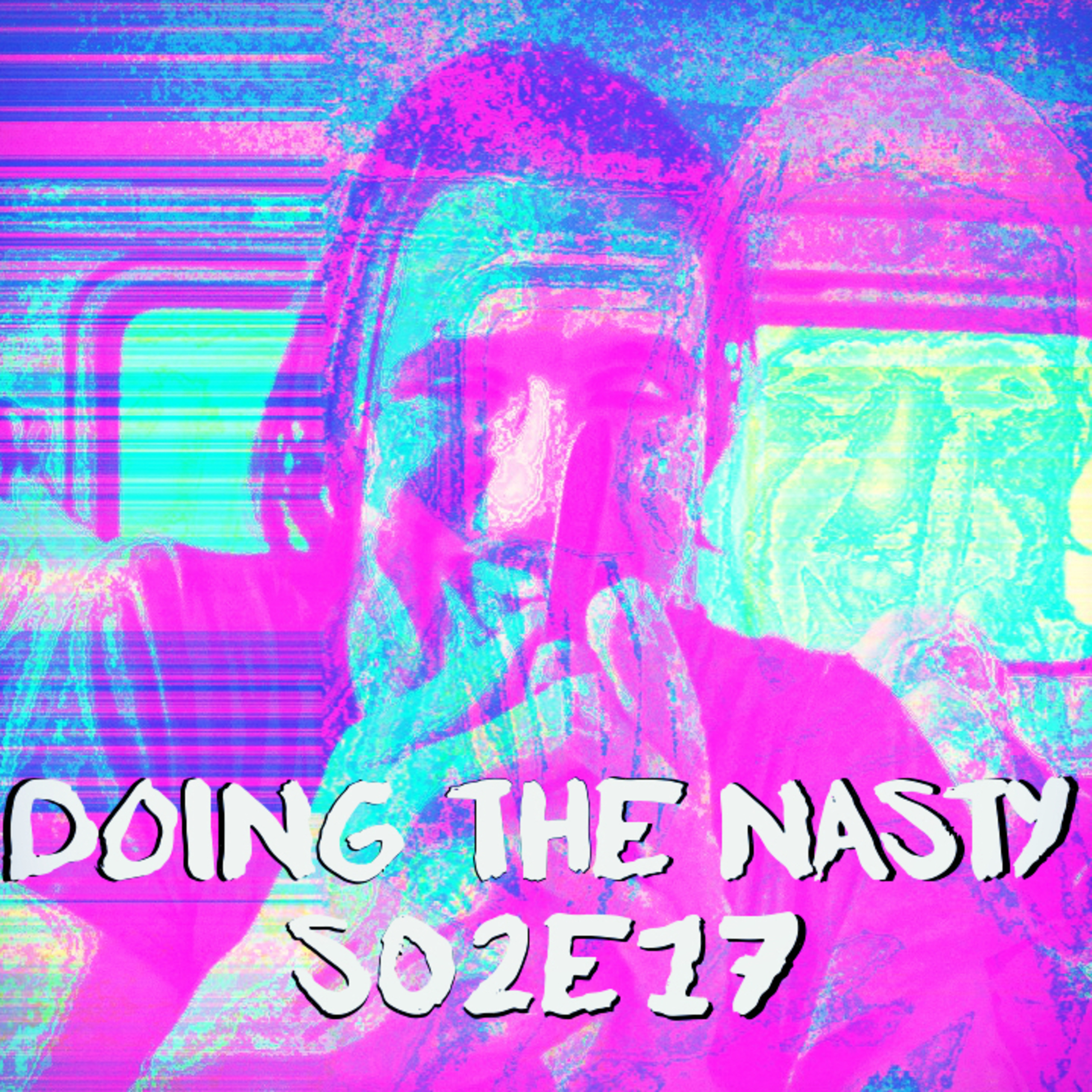 Doing the Nasty Podcast Season 2 Episode 17 - Texas Chainsaw Massacre & Cannibal episode artwork