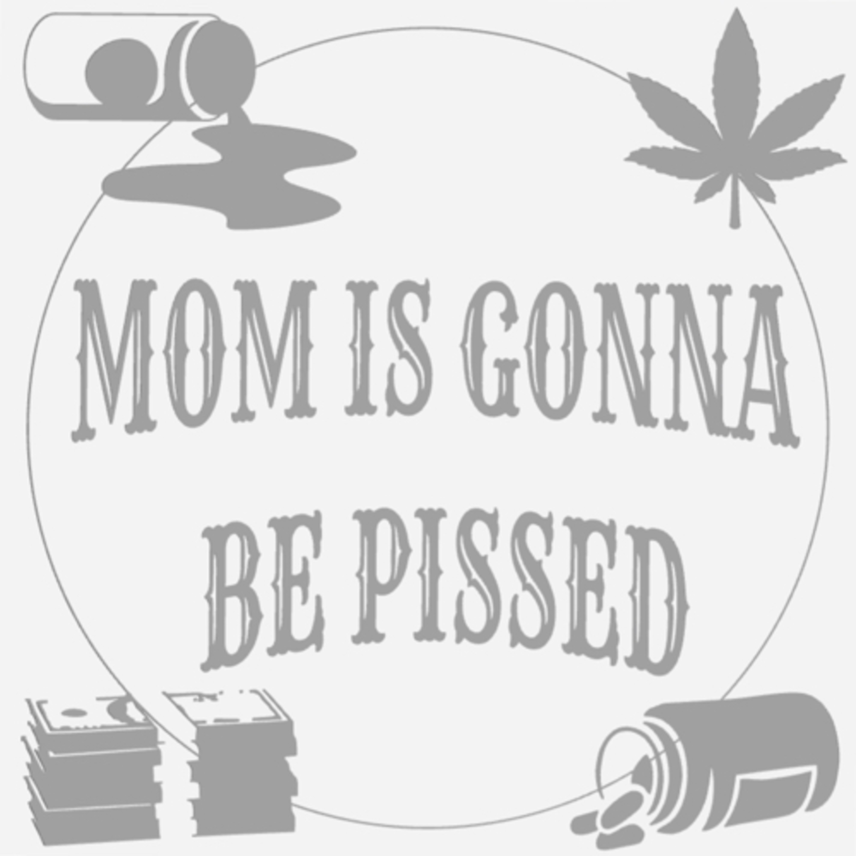 Mom Is Gonna Be Pissed #5 episode artwork