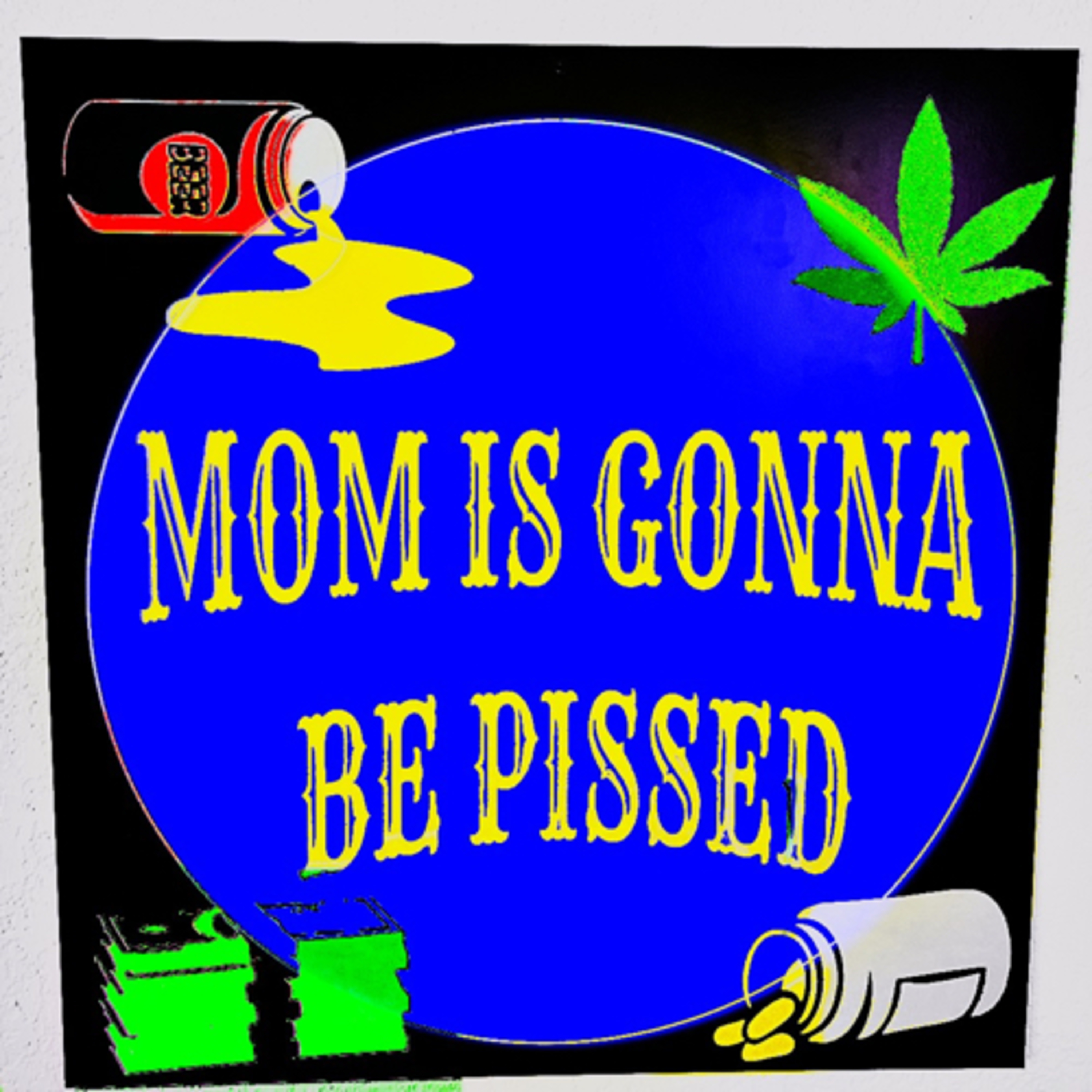 Mom Is Gonna Be Pissed #3 episode artwork