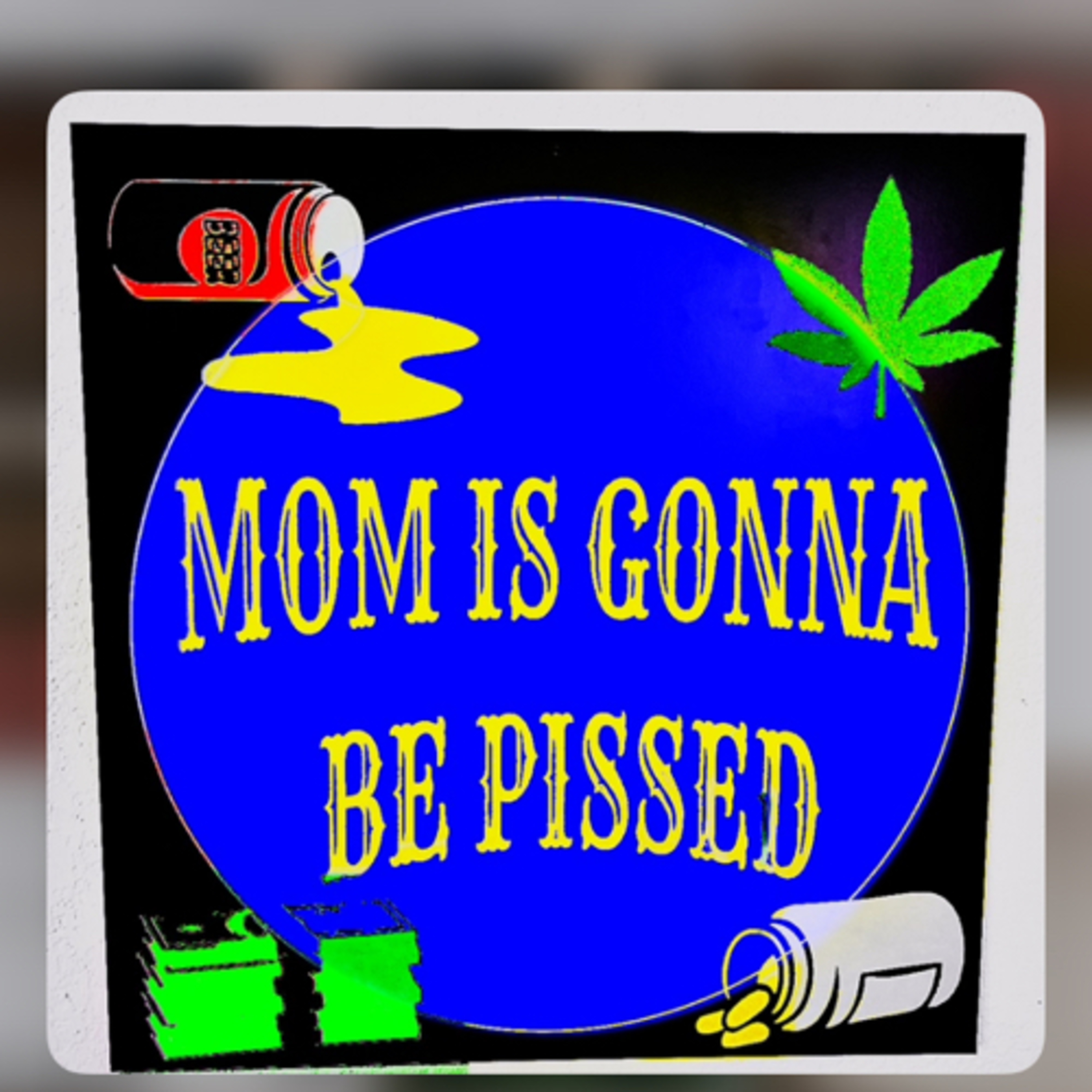 Mom Is Gonna Be Pissed #2 episode artwork