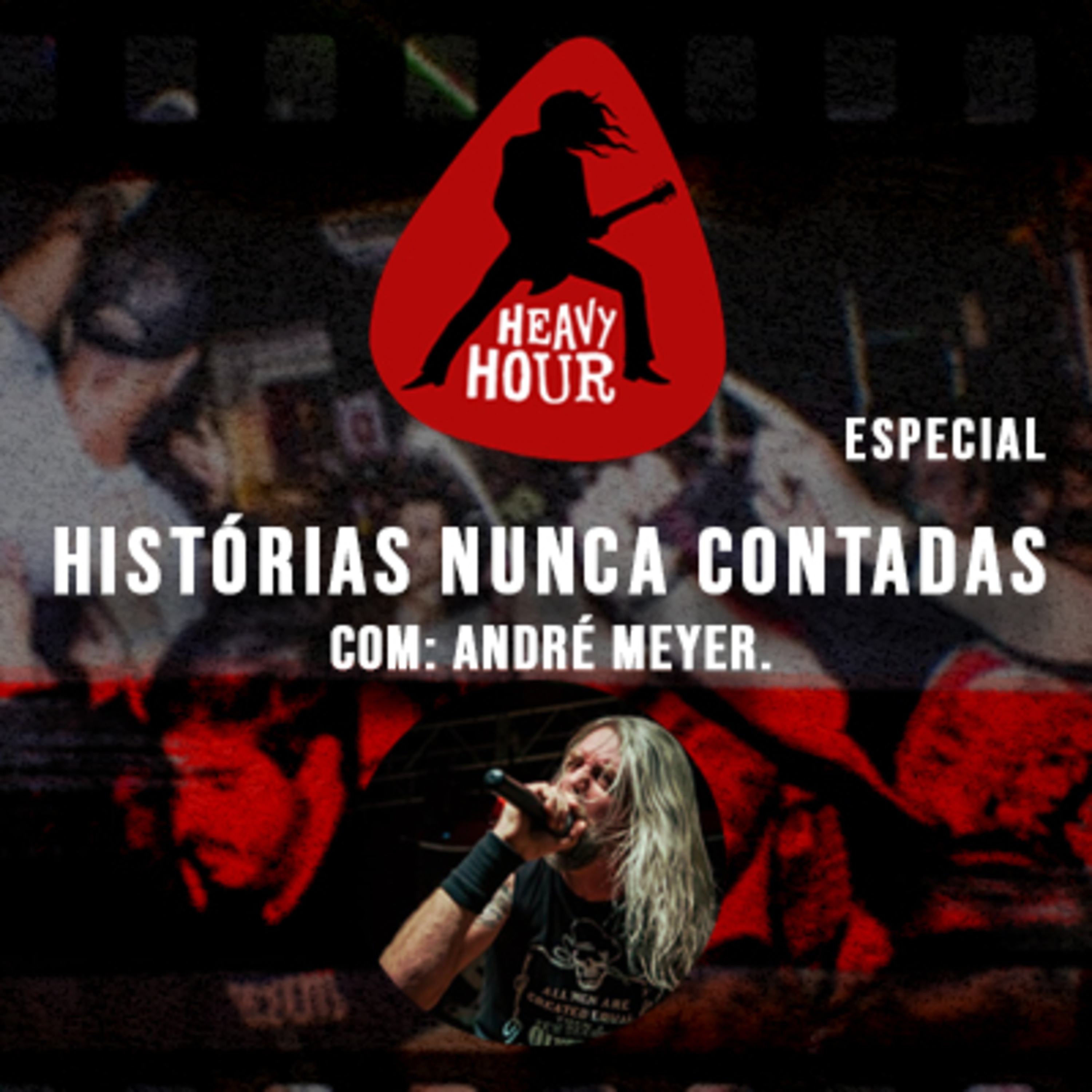 Heavy Hour #112 - Especial Histórias Nunca Contadas! Episódio I: André Meyer