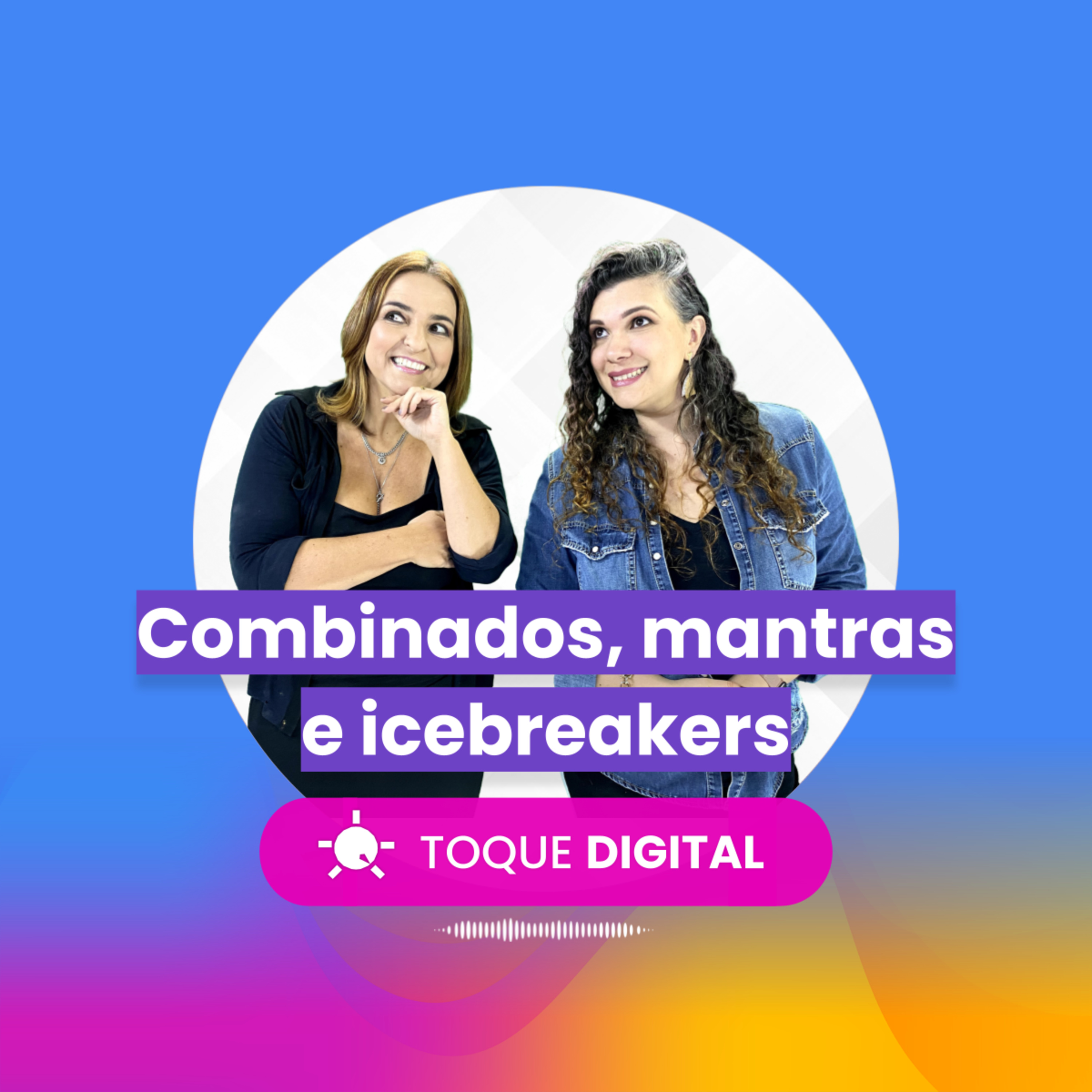 TOQUE DIGITAL - EP 006 - Combinados, mantras e icebreakers para trabalhar com sua turma