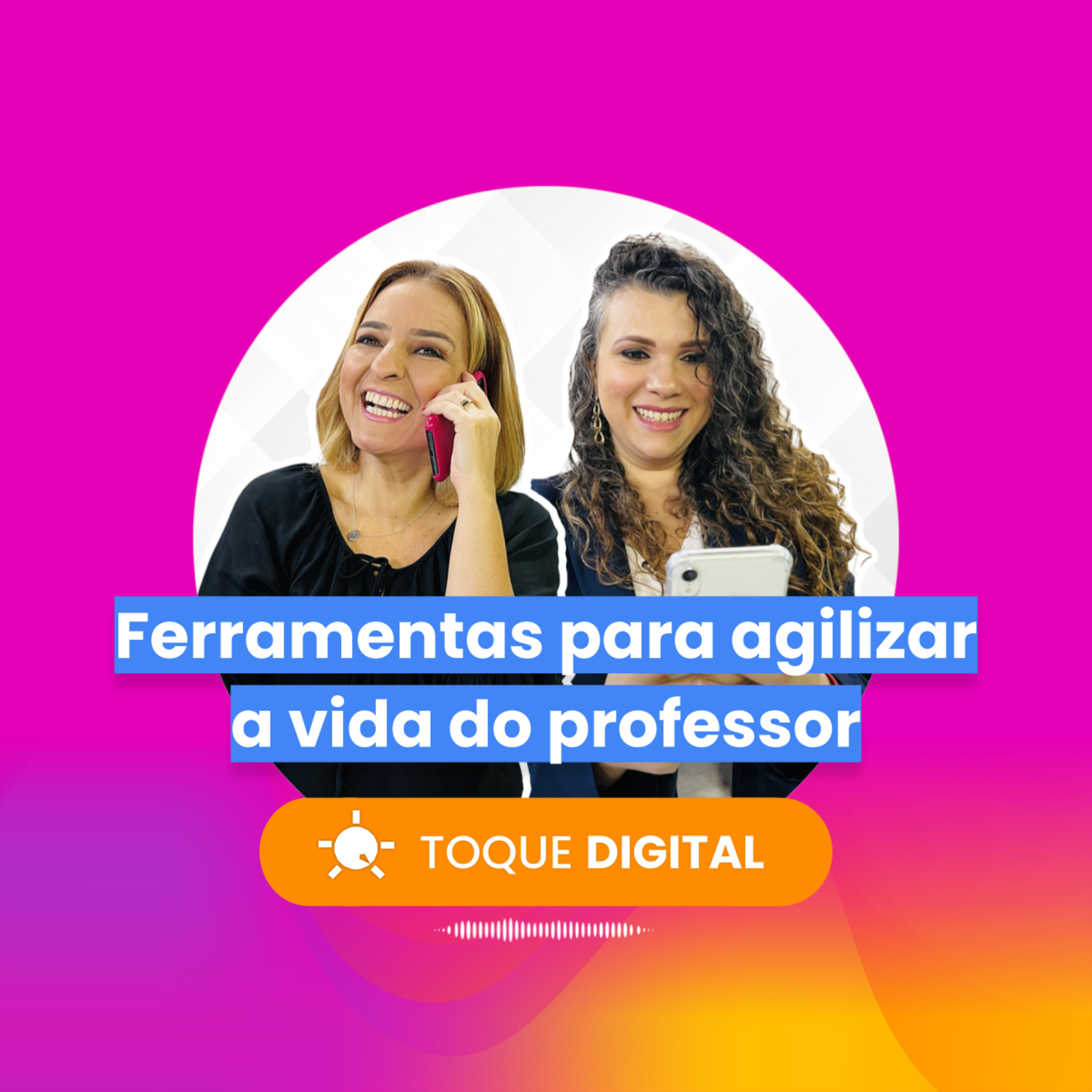 TOQUE DIGITAL - EP 008 - Ferramentas para agilizar a vida do professor